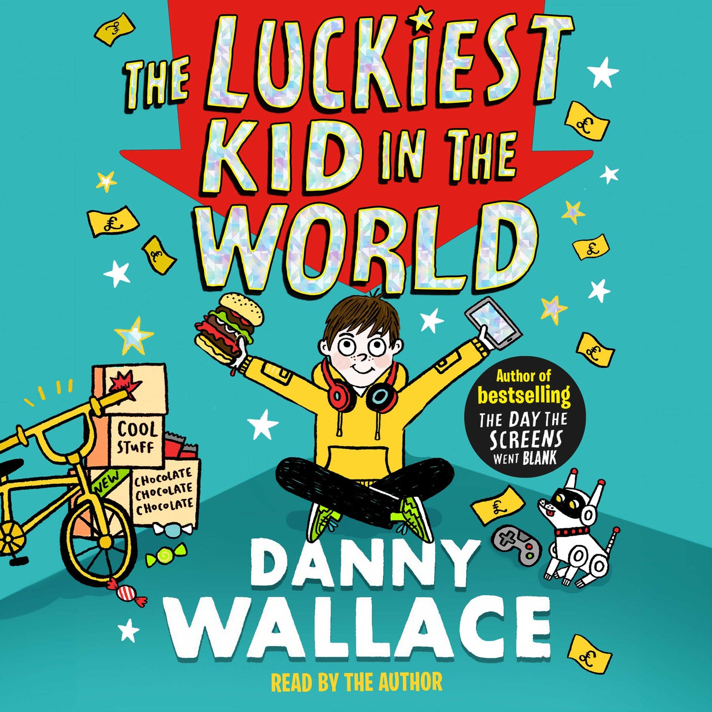 Luckiest Kid in the World: The brand-new comedy adventure from the author of The Day the Screens Went Blank