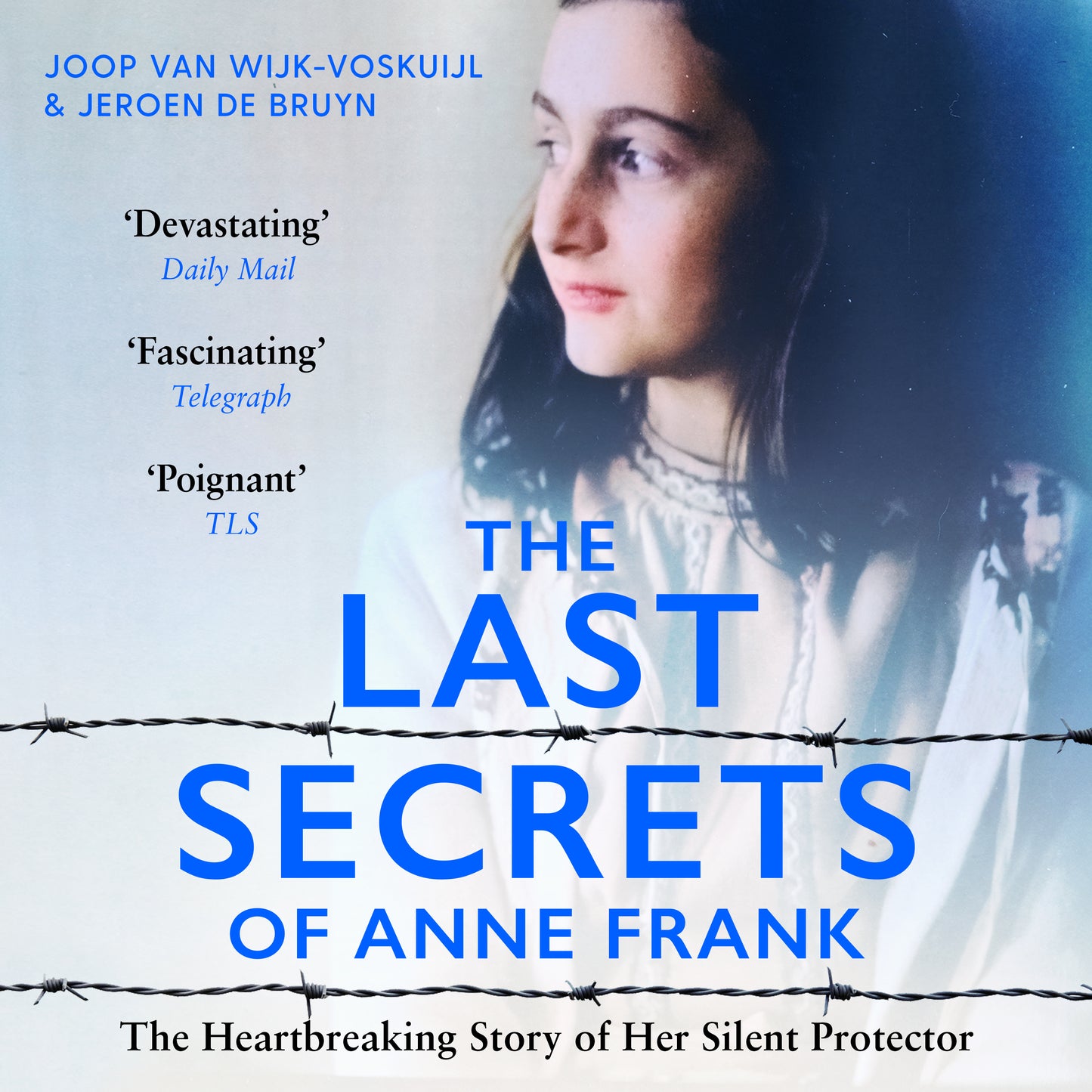 Last Secrets of Anne Frank: The Heartbreaking Story of Her Silent Protector