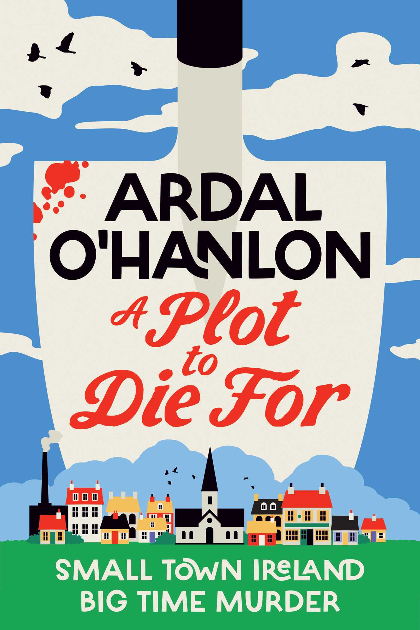 Plot to Die For: Small town Ireland. Big town murder.