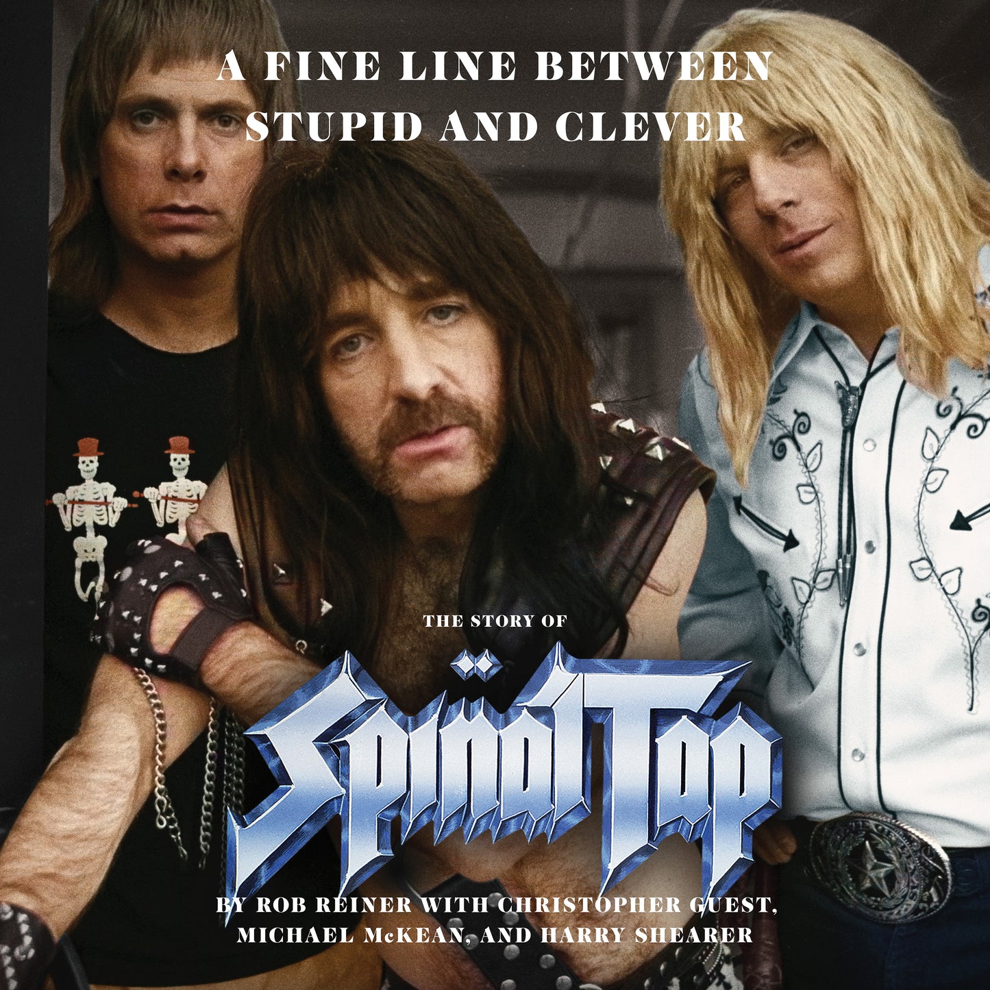 Fine Line between Stupid and Clever: The Story of Spinal Tap