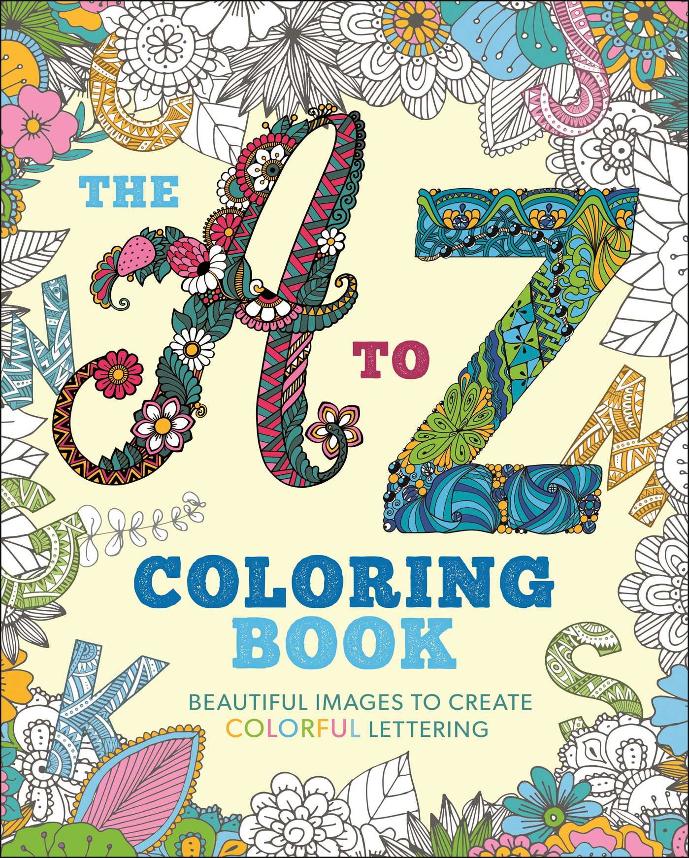 to Z Coloring Book: Beautiful Images to Create Colorful Lettering
