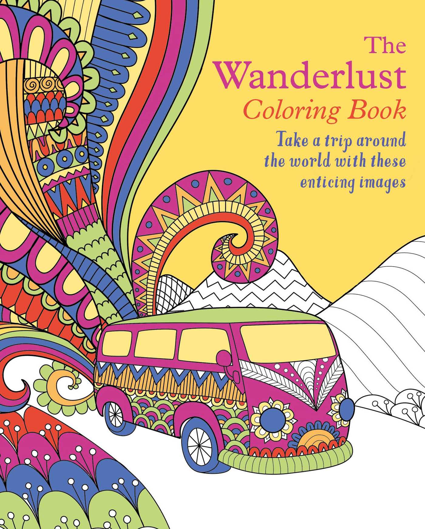 Wanderlust Coloring Book: Take a trip around the world with these enticing images