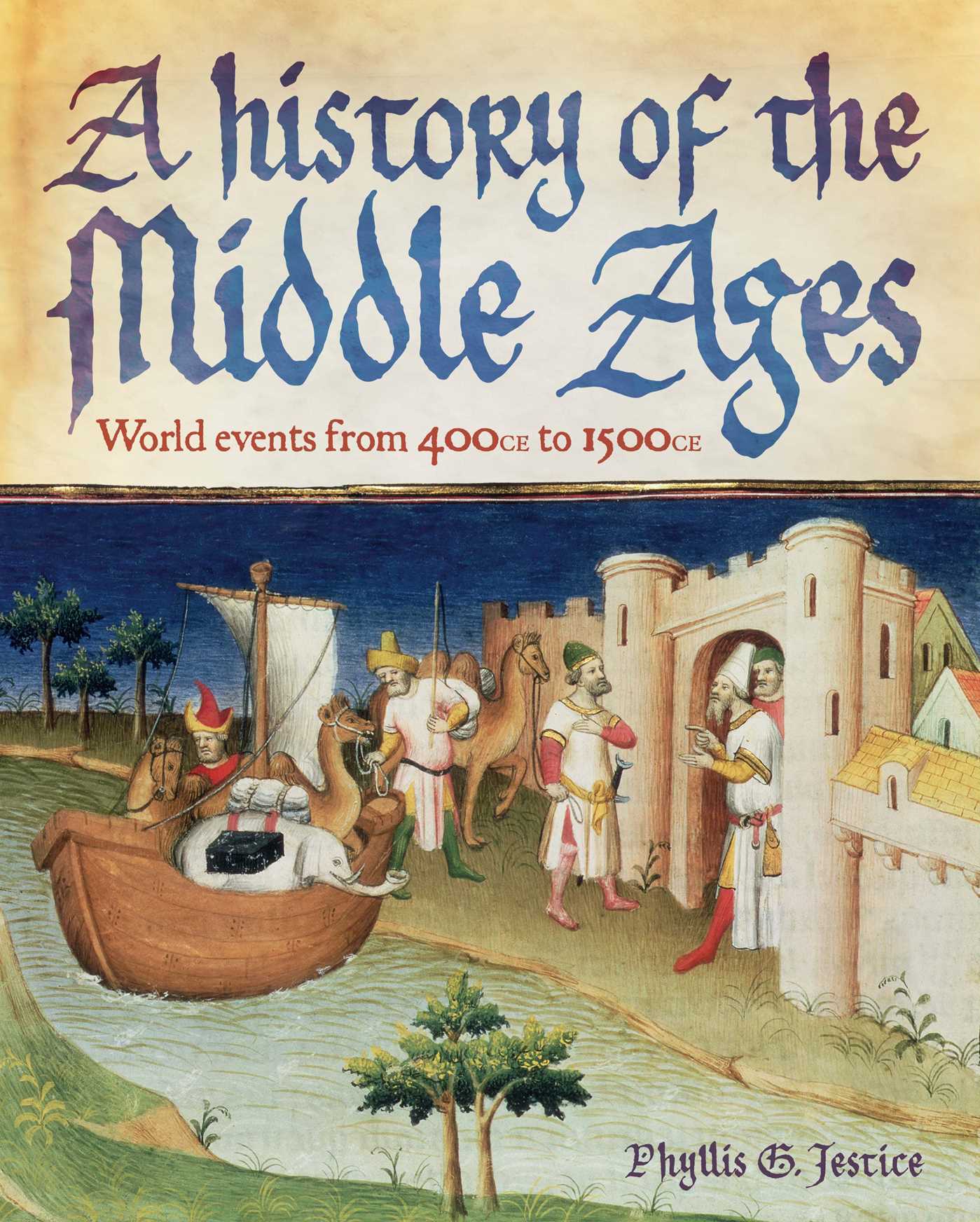 History of the Middle Ages: World Events from 400 CE to 1500 CE