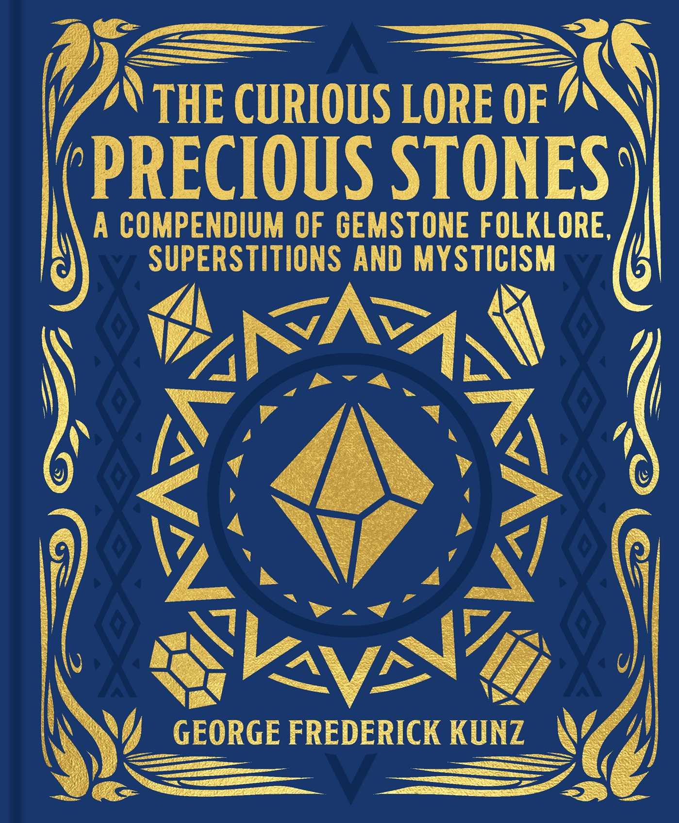 Curious Lore of Precious Stones: A Compendium of Gemstone Folklore, Superstitions and Mysticism