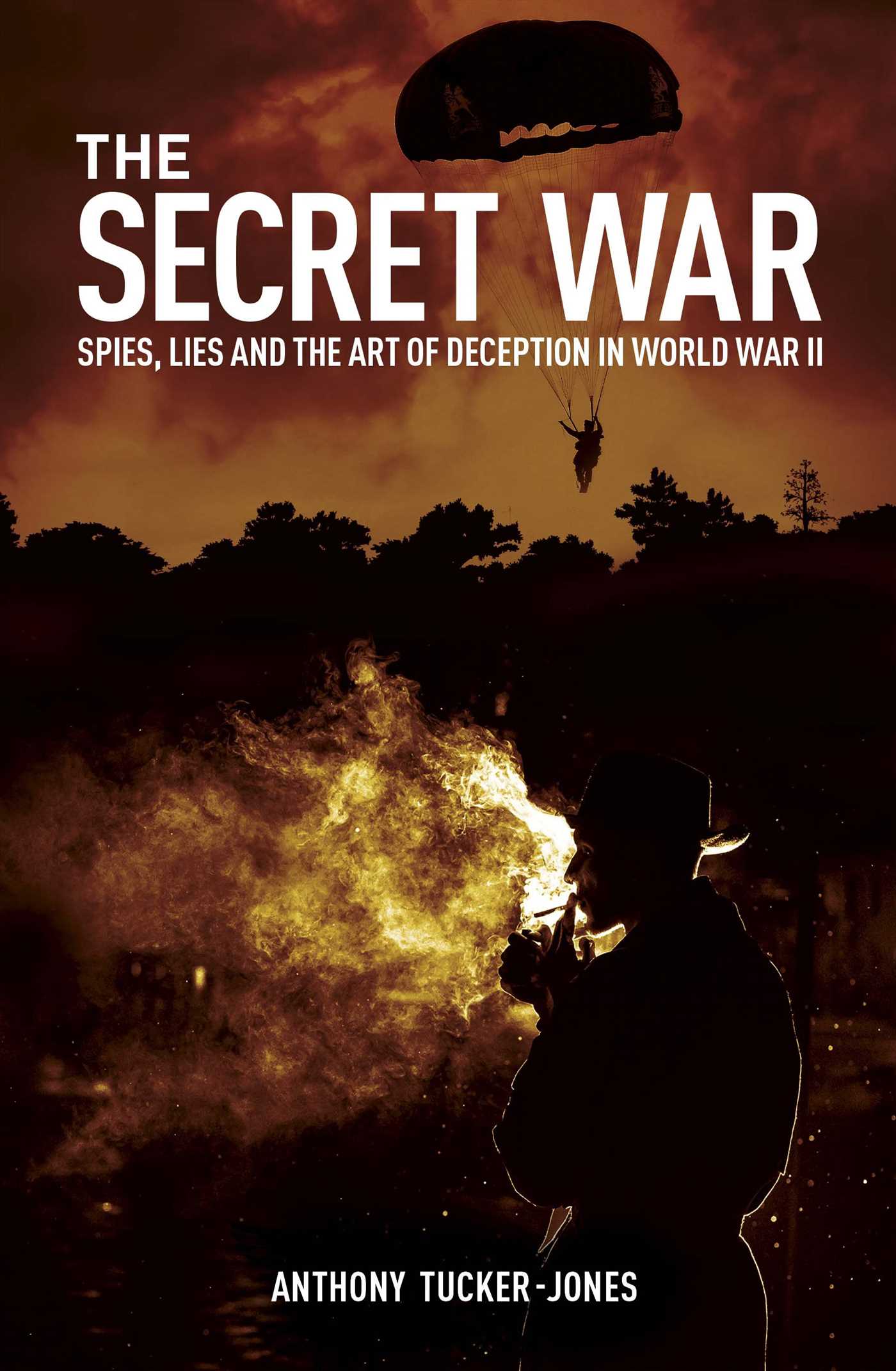 Secret War: Spies, Lies and the Art of Deception in World War II
