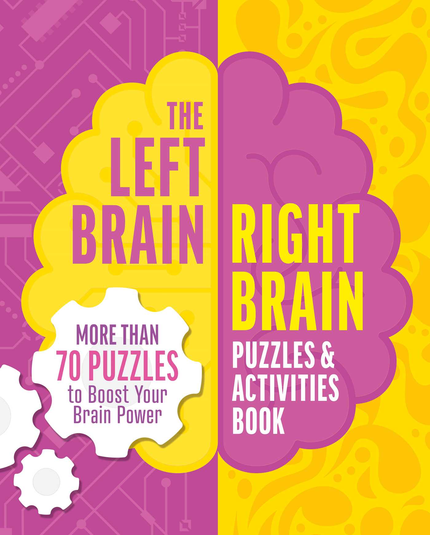 Left Brain, Right Brain Puzzles and Activities Book: More than 50 Puzzles to Boost Your Brainpower