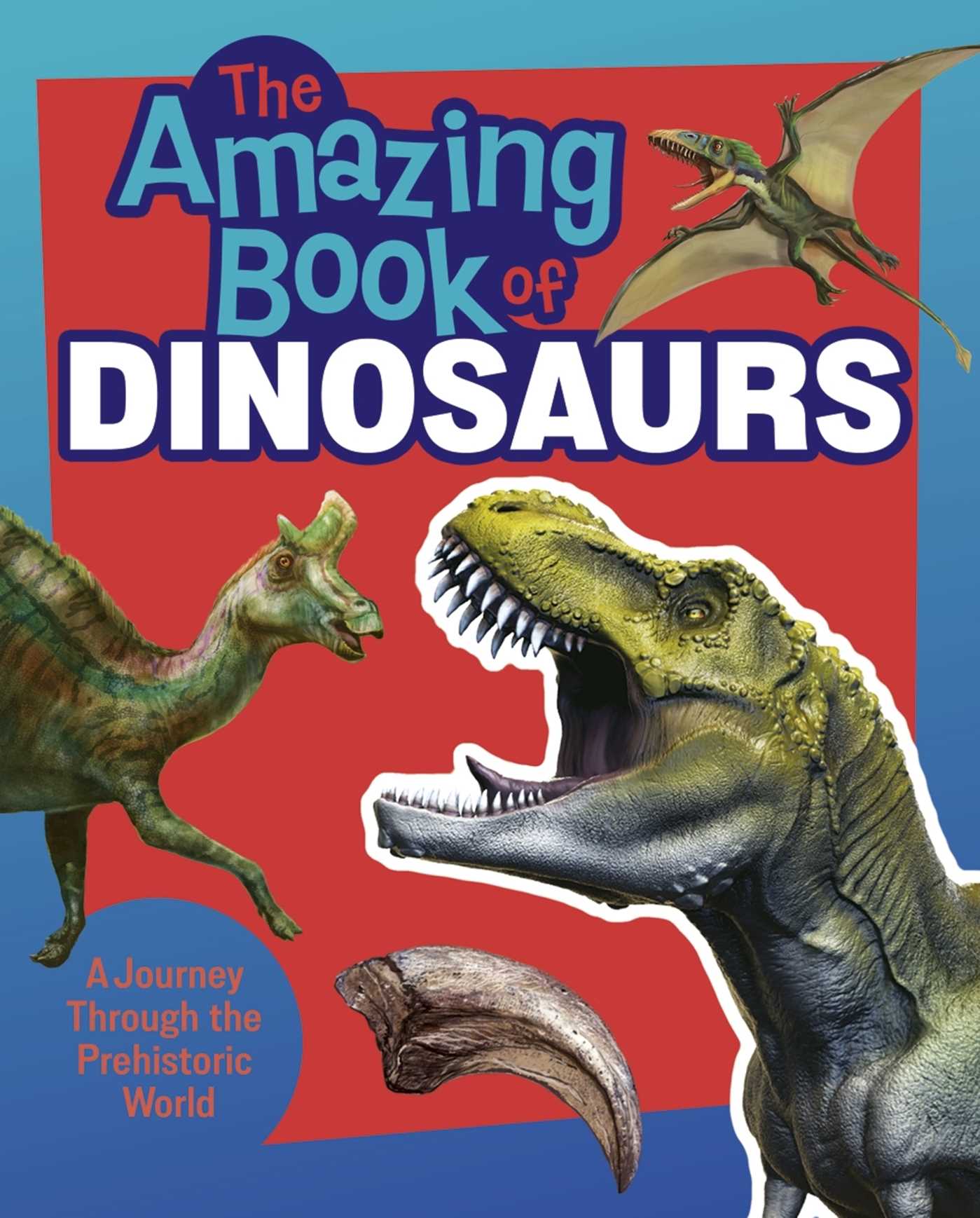 Amazing Book of Dinosaurs: A Journey Through the Prehistoric World!