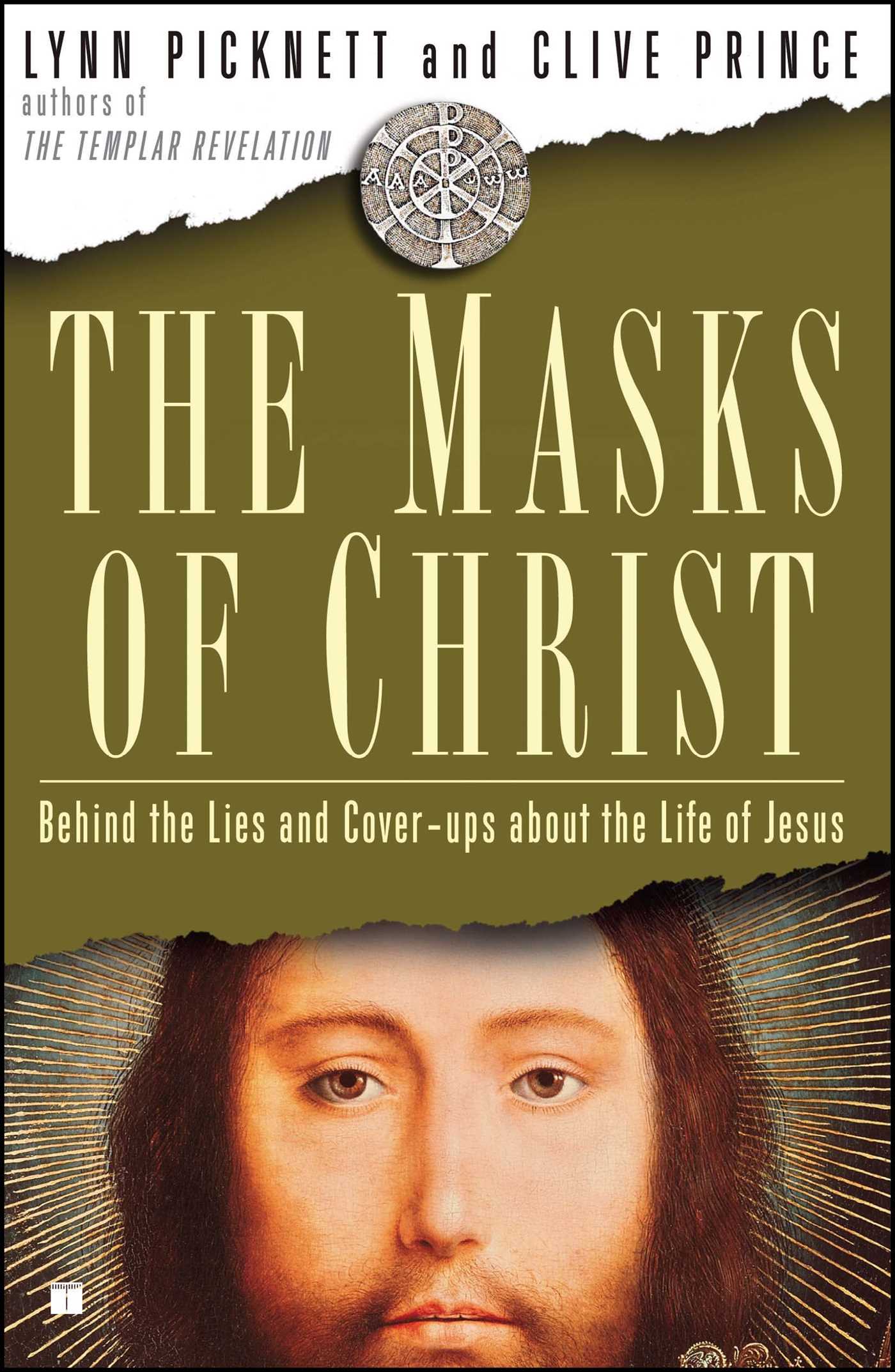 Masks of Christ: Behind the Lies and Cover-ups About the Life of Jesus