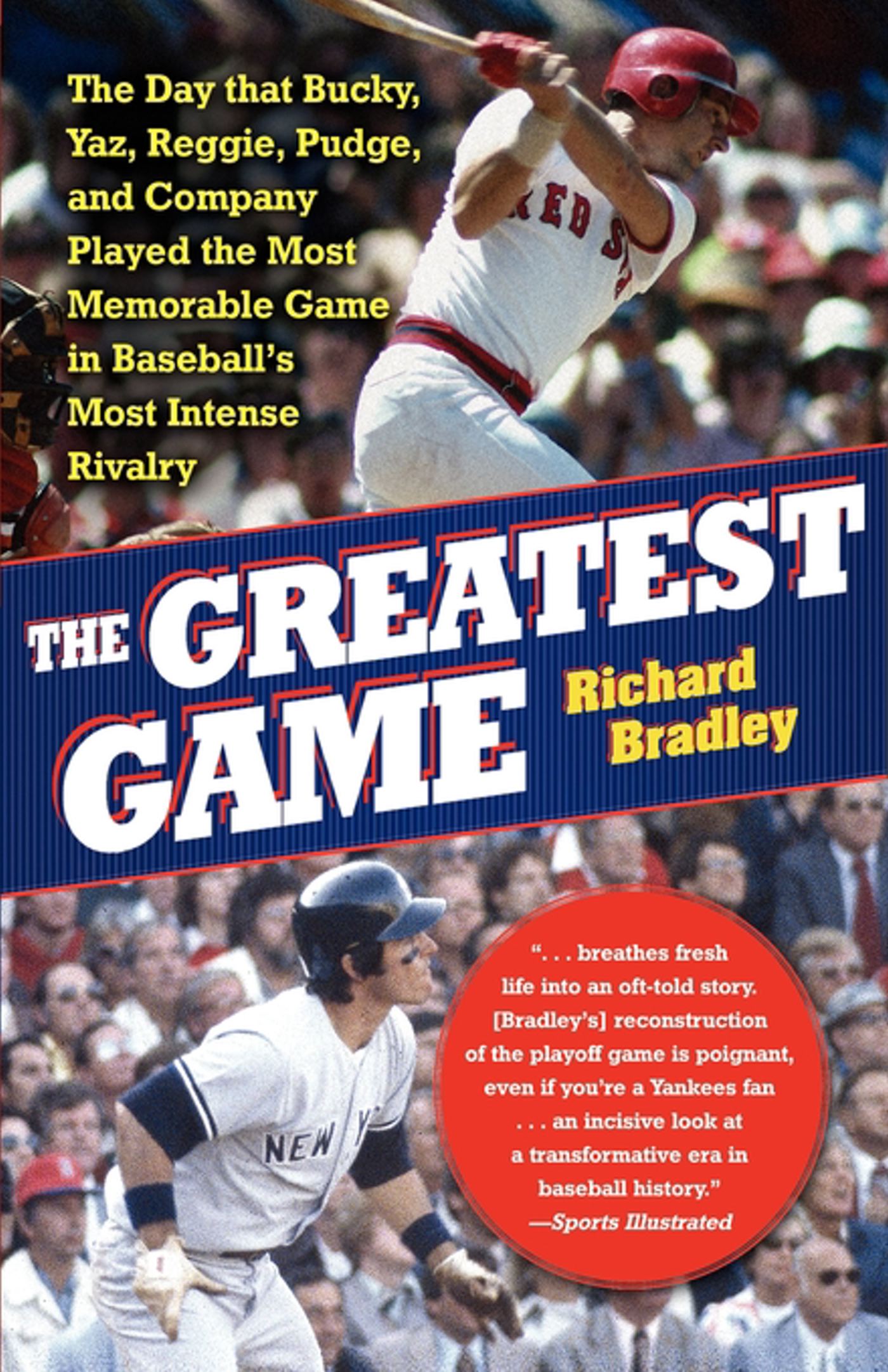 Greatest Game: The Day that Bucky, Yaz, Reggie, Pudge, and Company Played the Most Memorable Game in Baseball's Most Intense Rivalry