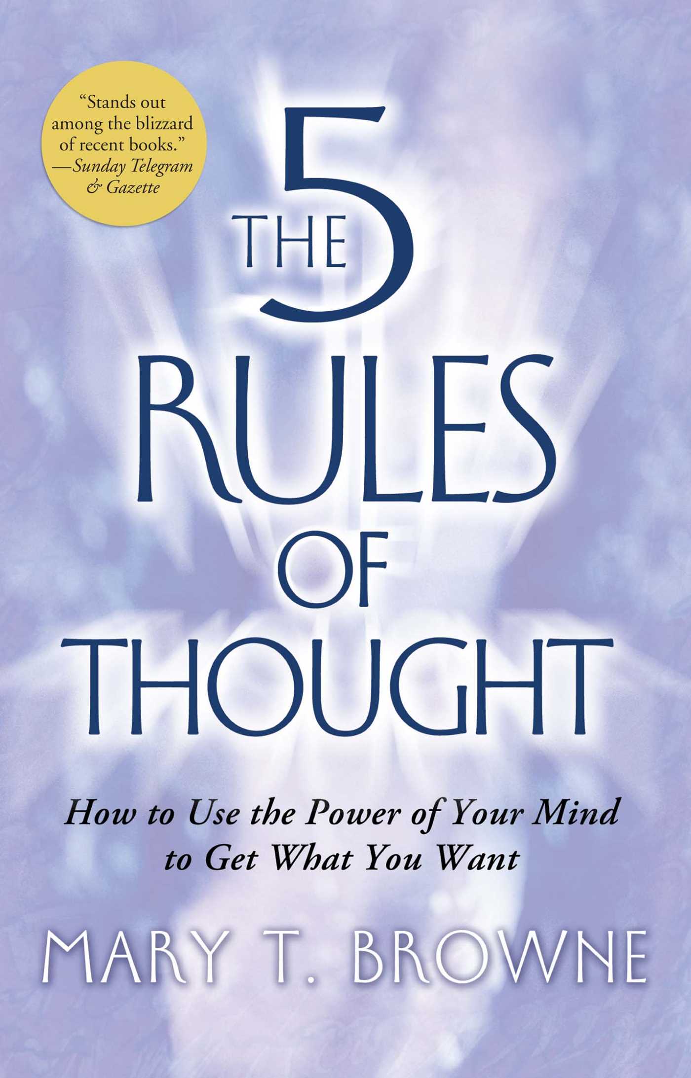 5 Rules of Thought: How to Use the Power of Your Mind to Get What You Want