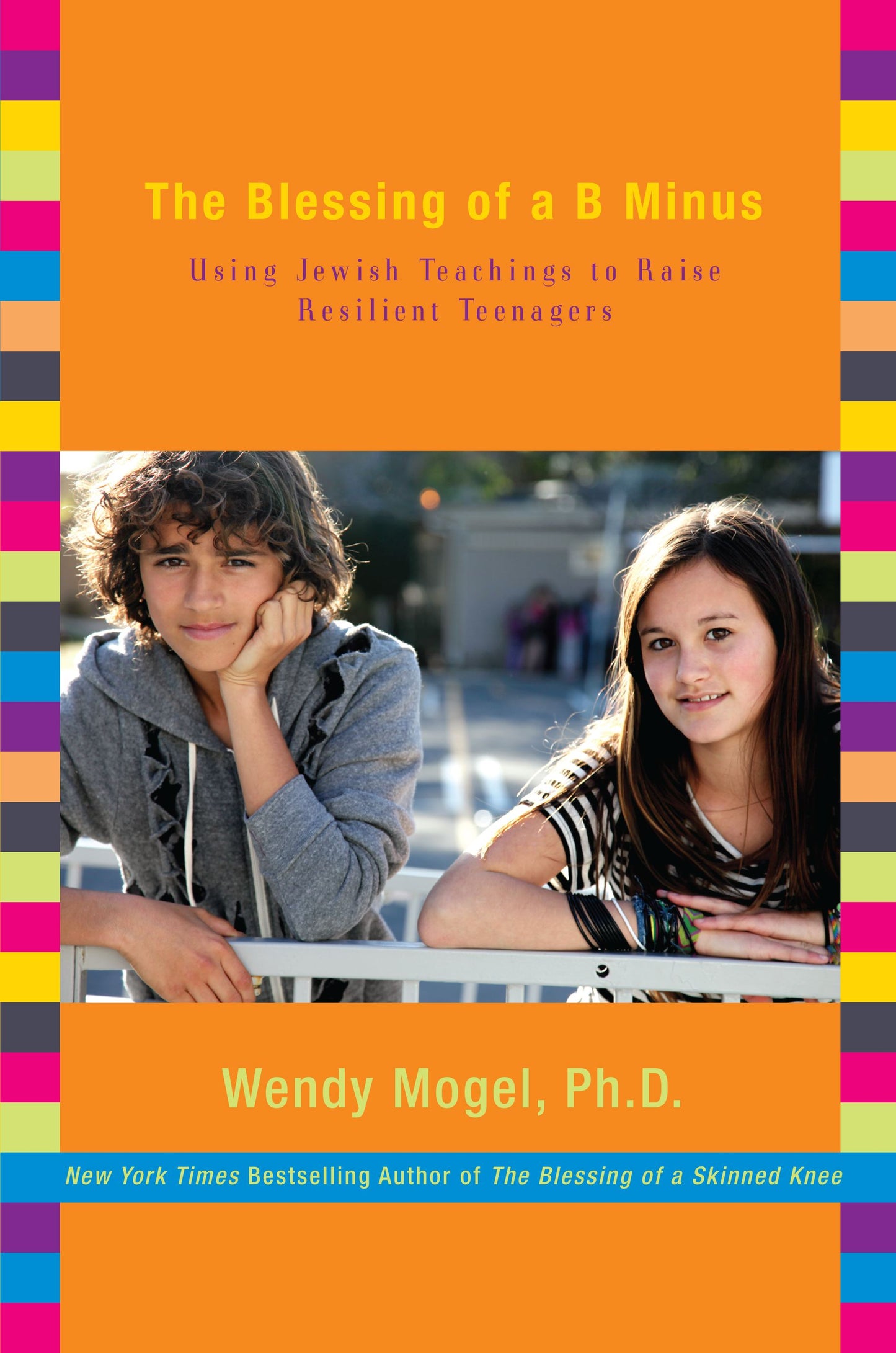 Blessing of a B Minus: Using Jewish Teachings to Raise Resilient Teenagers