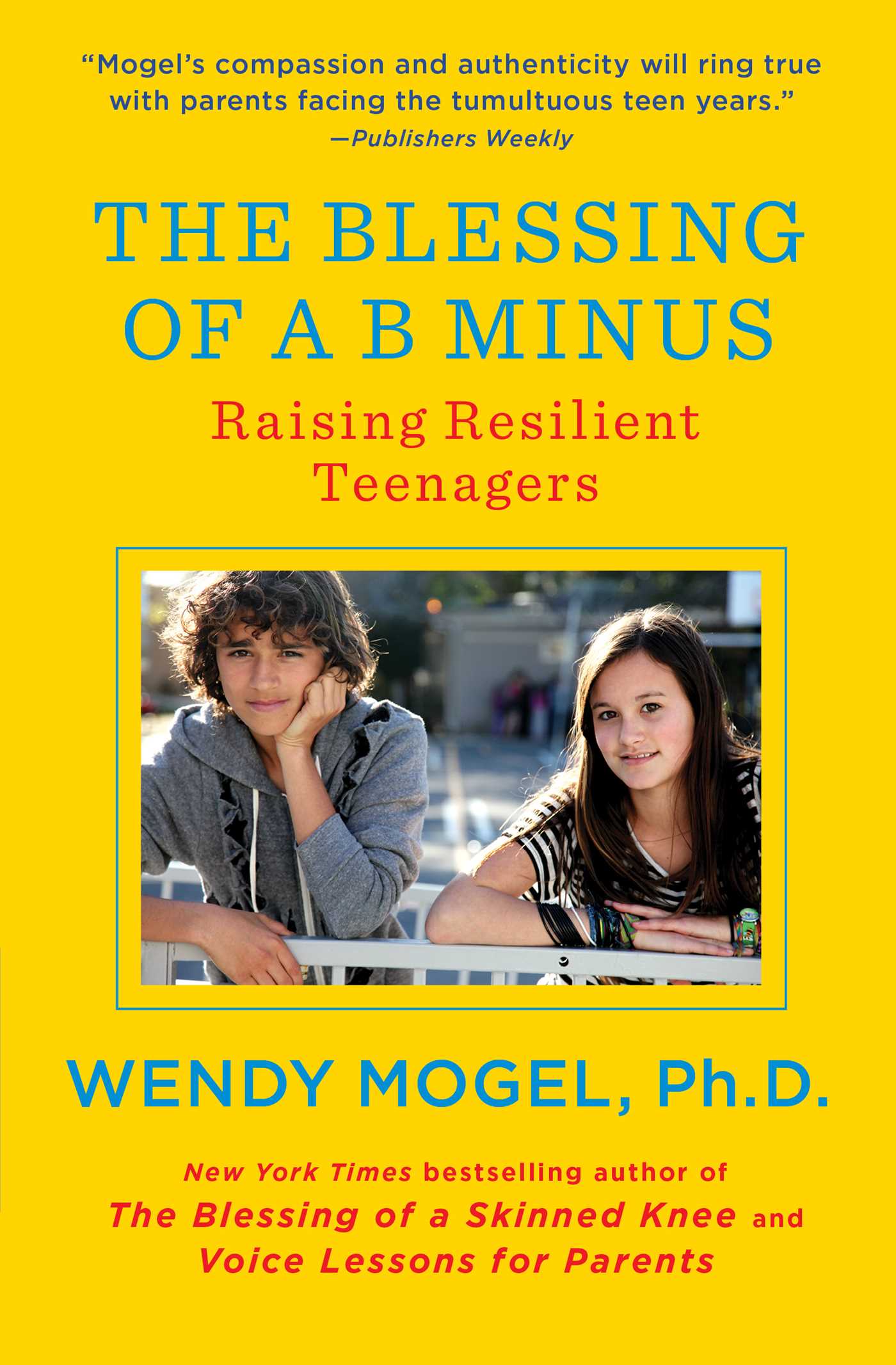 Blessing of a B Minus: Raising Resilient Teenagers