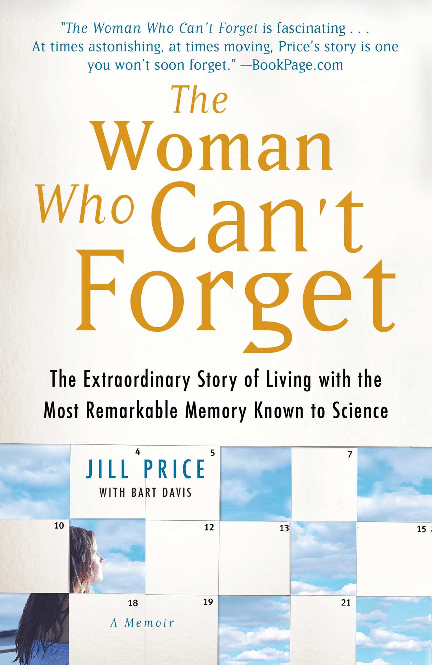 Woman Who Can't Forget: The Extraordinary Story of Living with the Most Remarkable Memory Known to Science--A Memoir