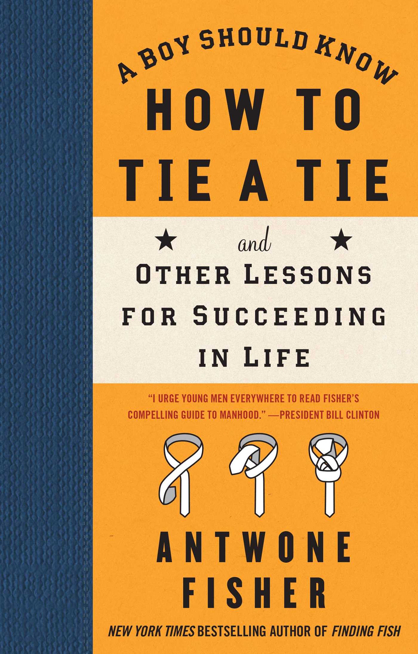 Boy Should Know How to Tie a Tie: And Other Lessons for Succeeding in Life