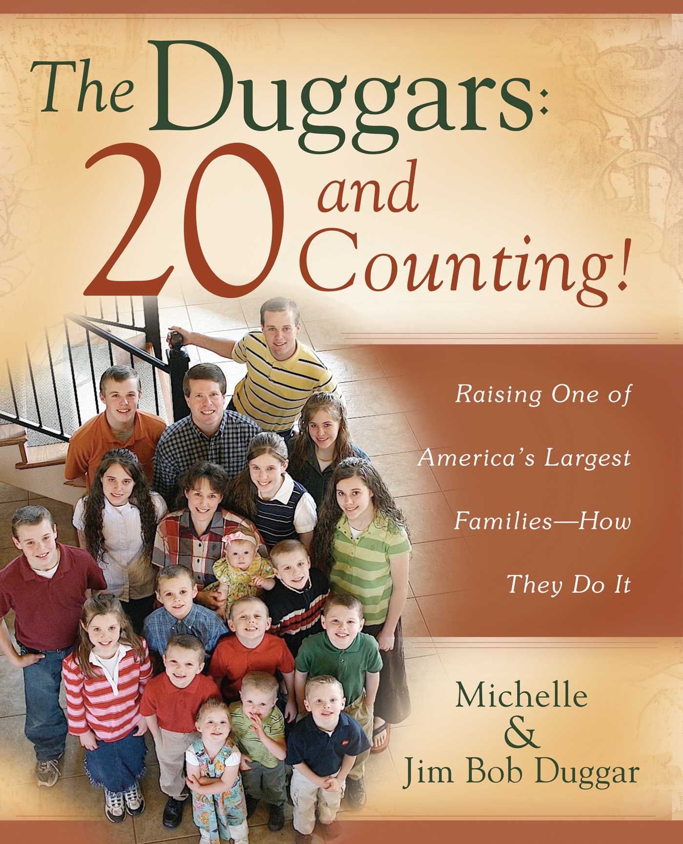 Duggars: 20 and Counting!: Raising One of America's Largest Families--How they Do It