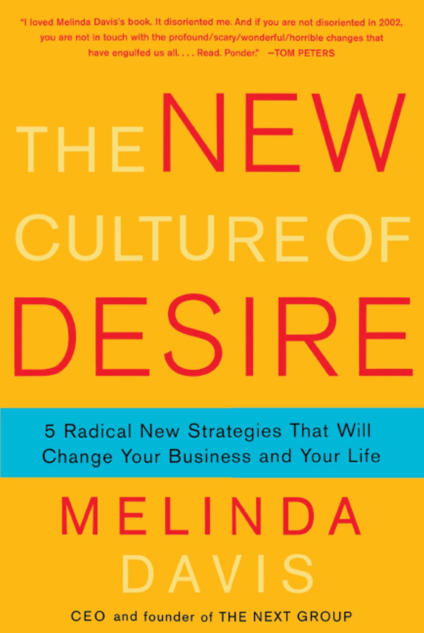 New Culture of Desire: 5 Radical New Strategies That Will Change Your Business and Your Life