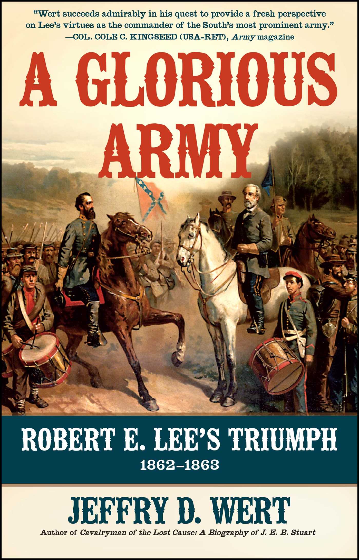 Glorious Army: Robert E. Lee's Triumph, 1862-1863