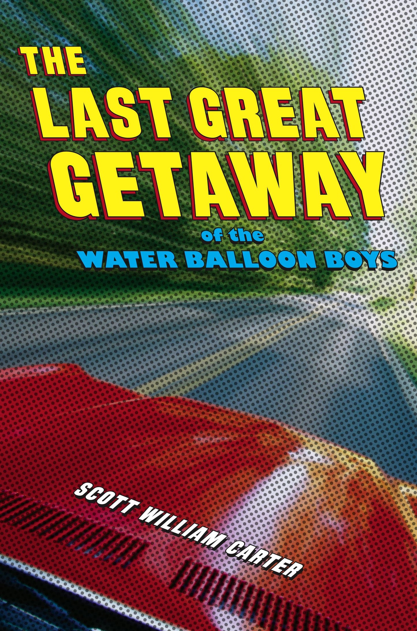 Last Great Getaway of the Water Balloon Boys