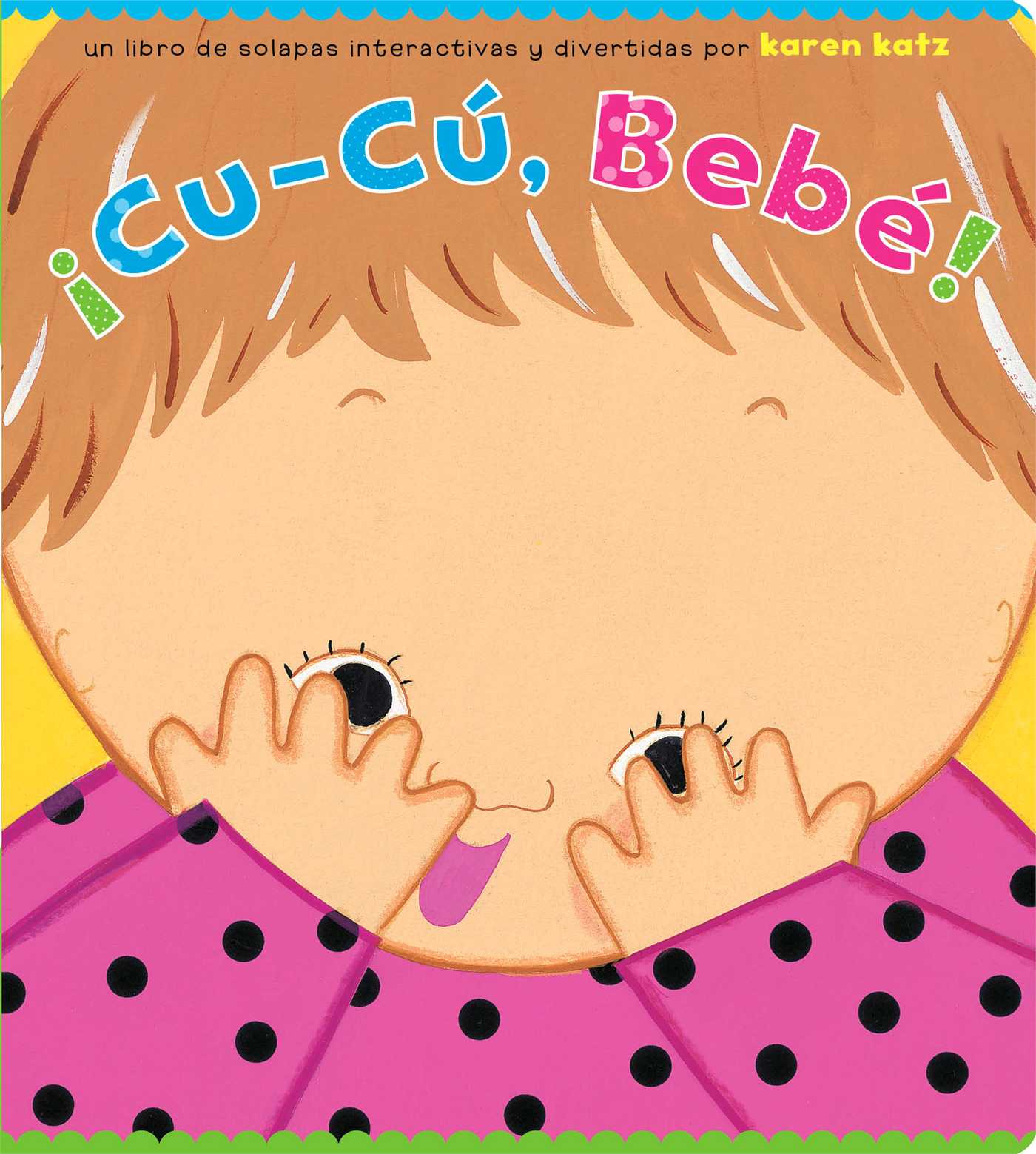 ¡Cu-Cú, Bebé! (Peek-a-Baby)