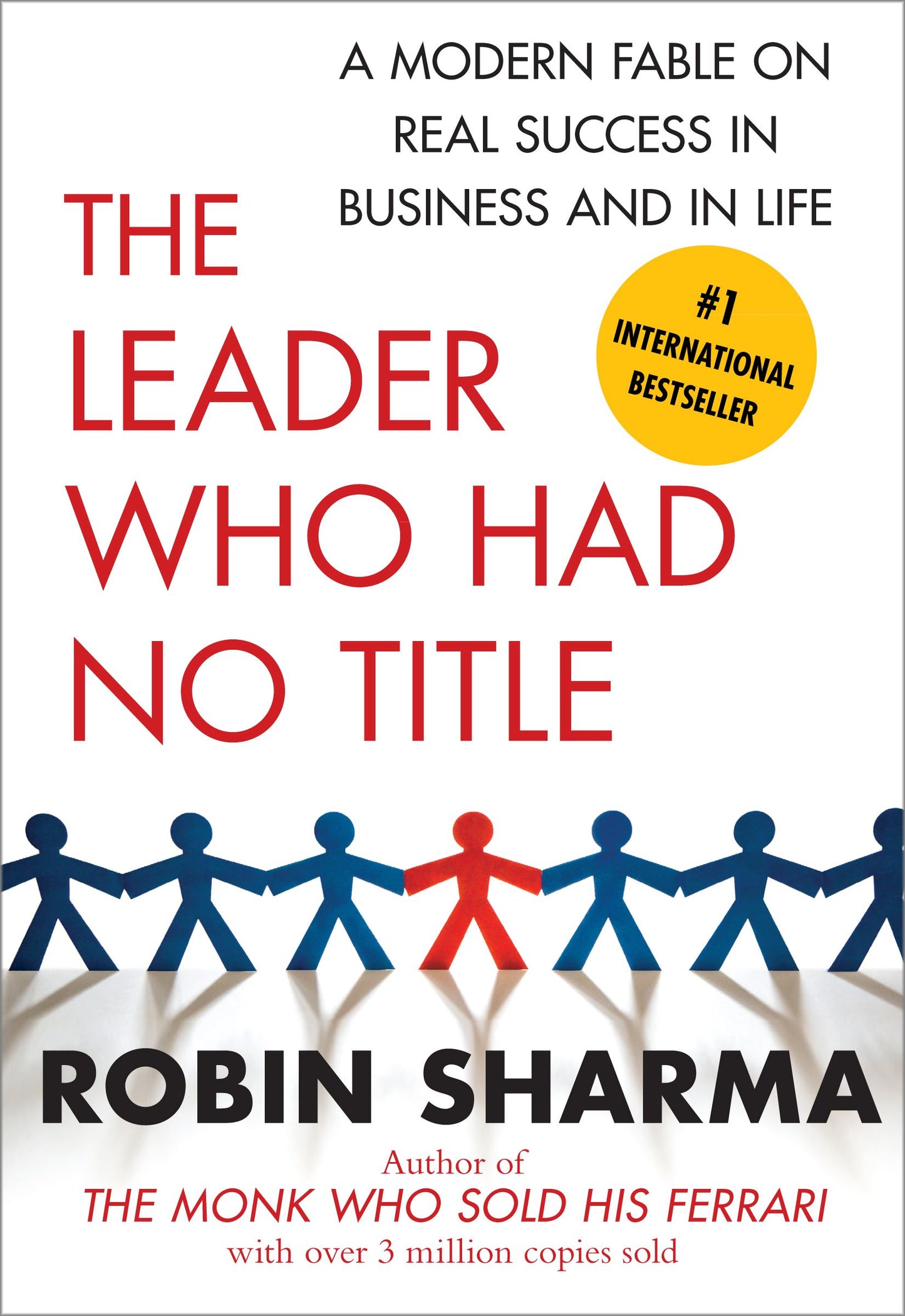 Leader Who Had No Title: A Modern Fable on Real Success in Business and in Life