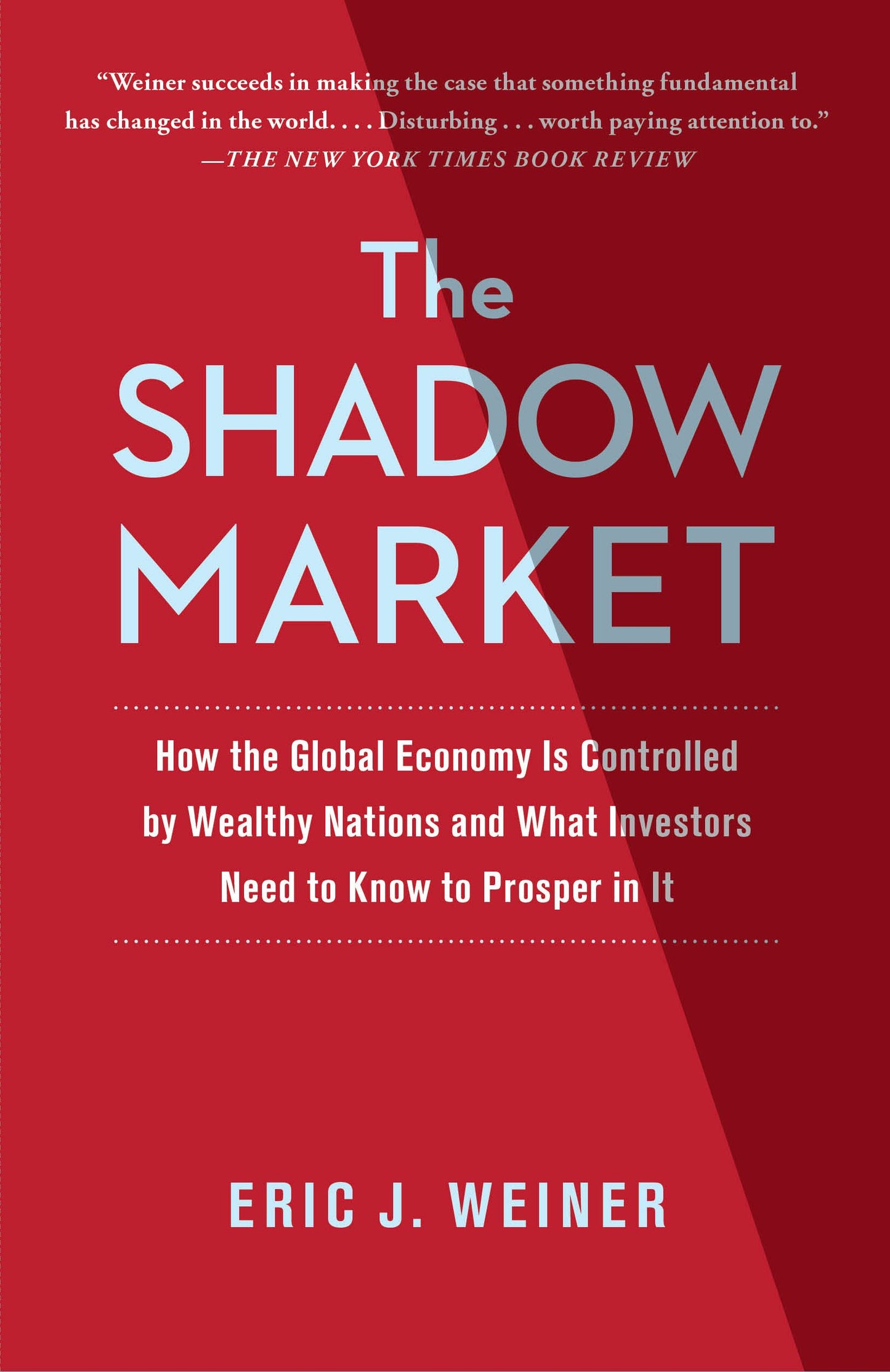 Shadow Market: How the Global Economy Is Controlled by Wealthy Nations and What Investors Need to Know to Prosper in It