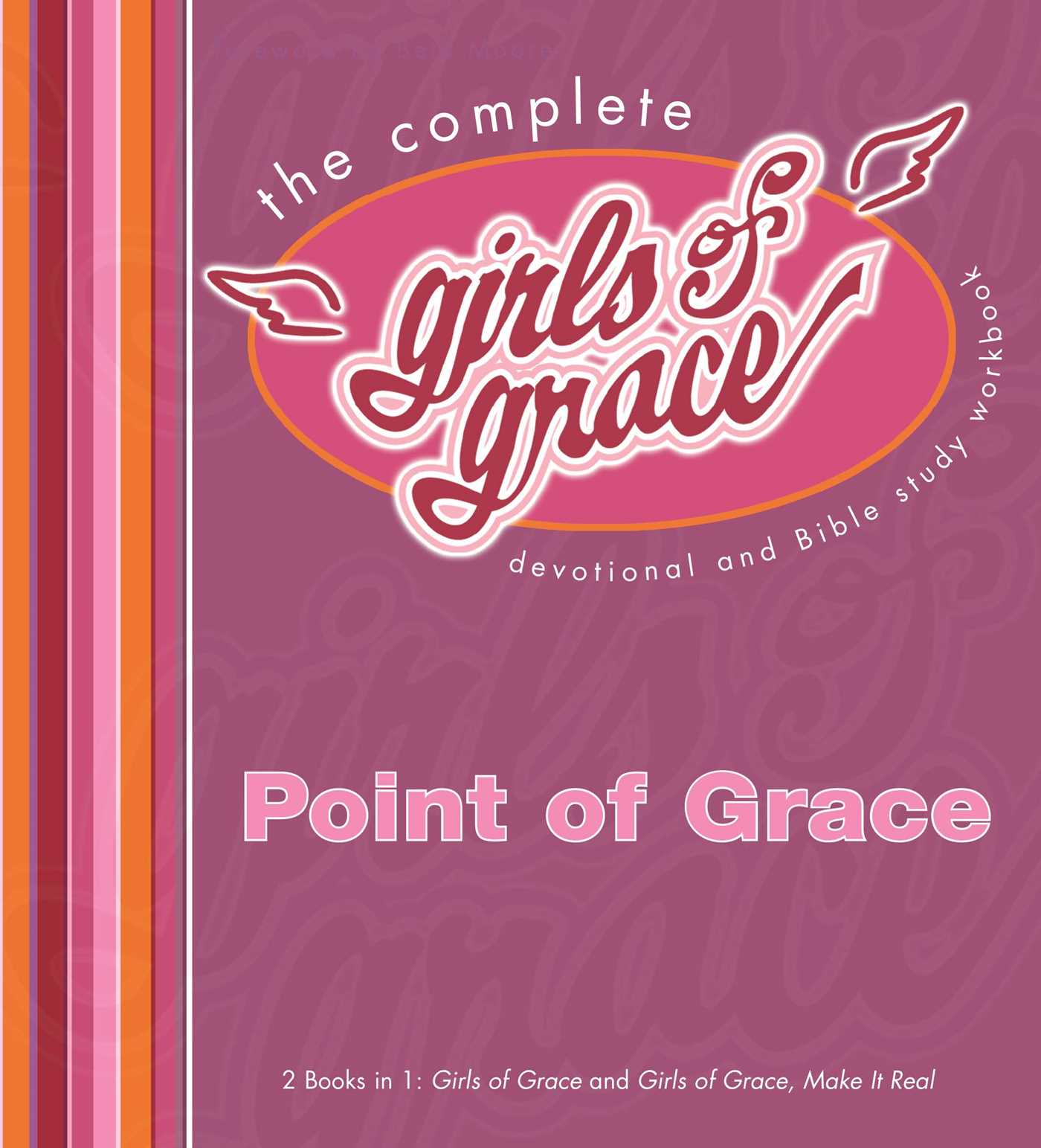 Complete Girls of Grace: Devotional and Bible Study Workbook
