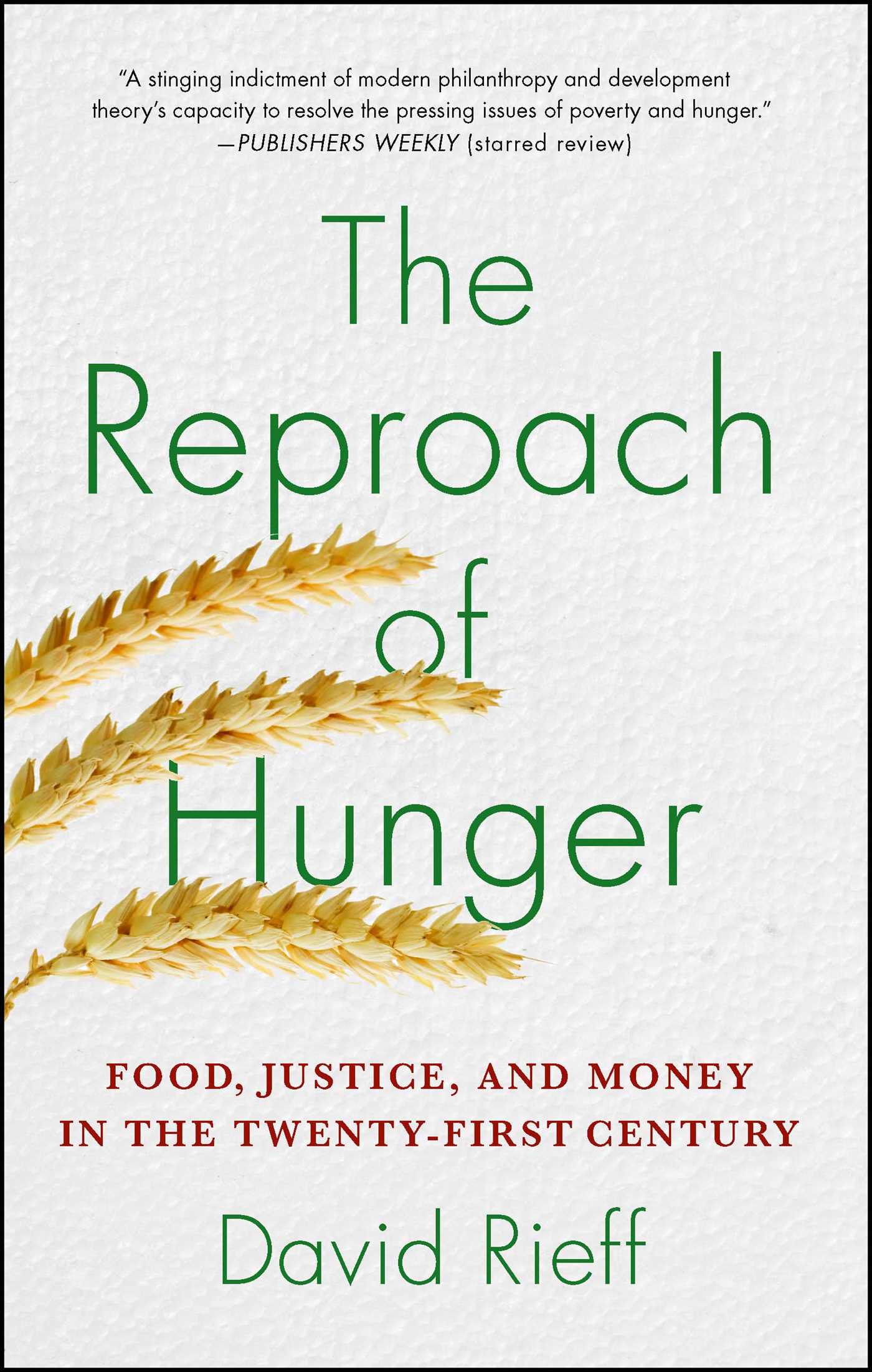 Reproach of Hunger: Food, Justice, and Money in the Twenty-First Century