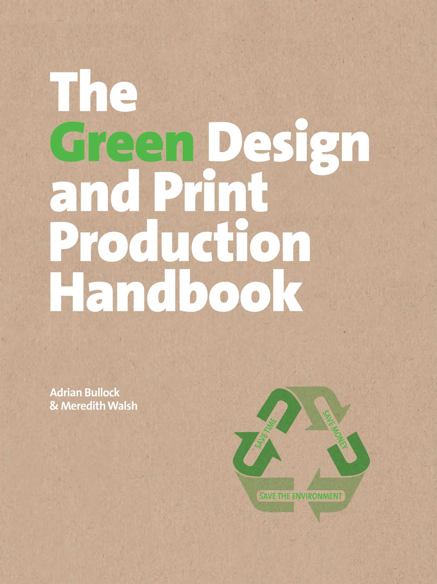 Green Design and Print Production Handbook: Save Time, Save Money, Save the Environment