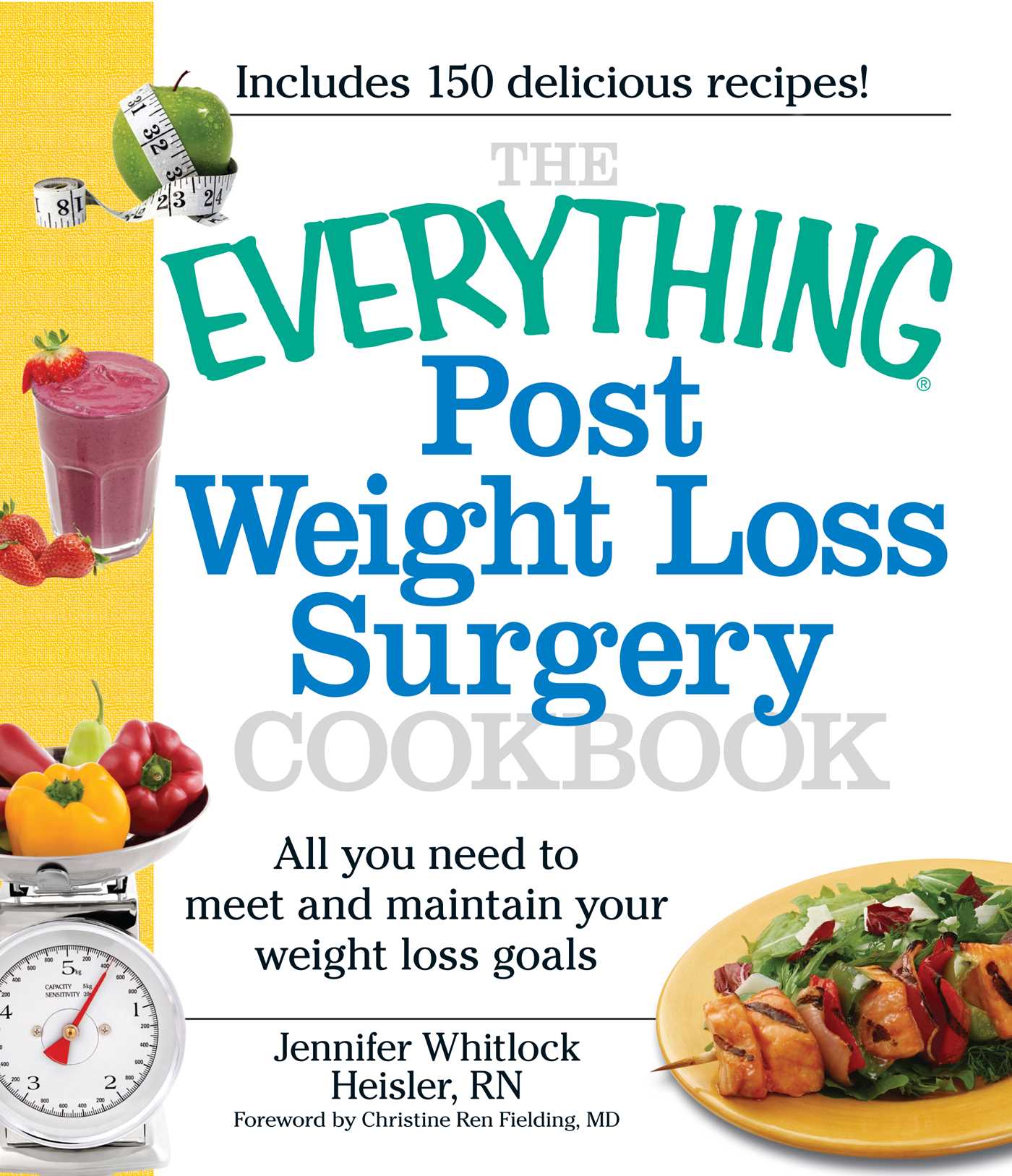 Everything Post Weight Loss Surgery Cookbook: All you need to meet and maintain your weight loss goals