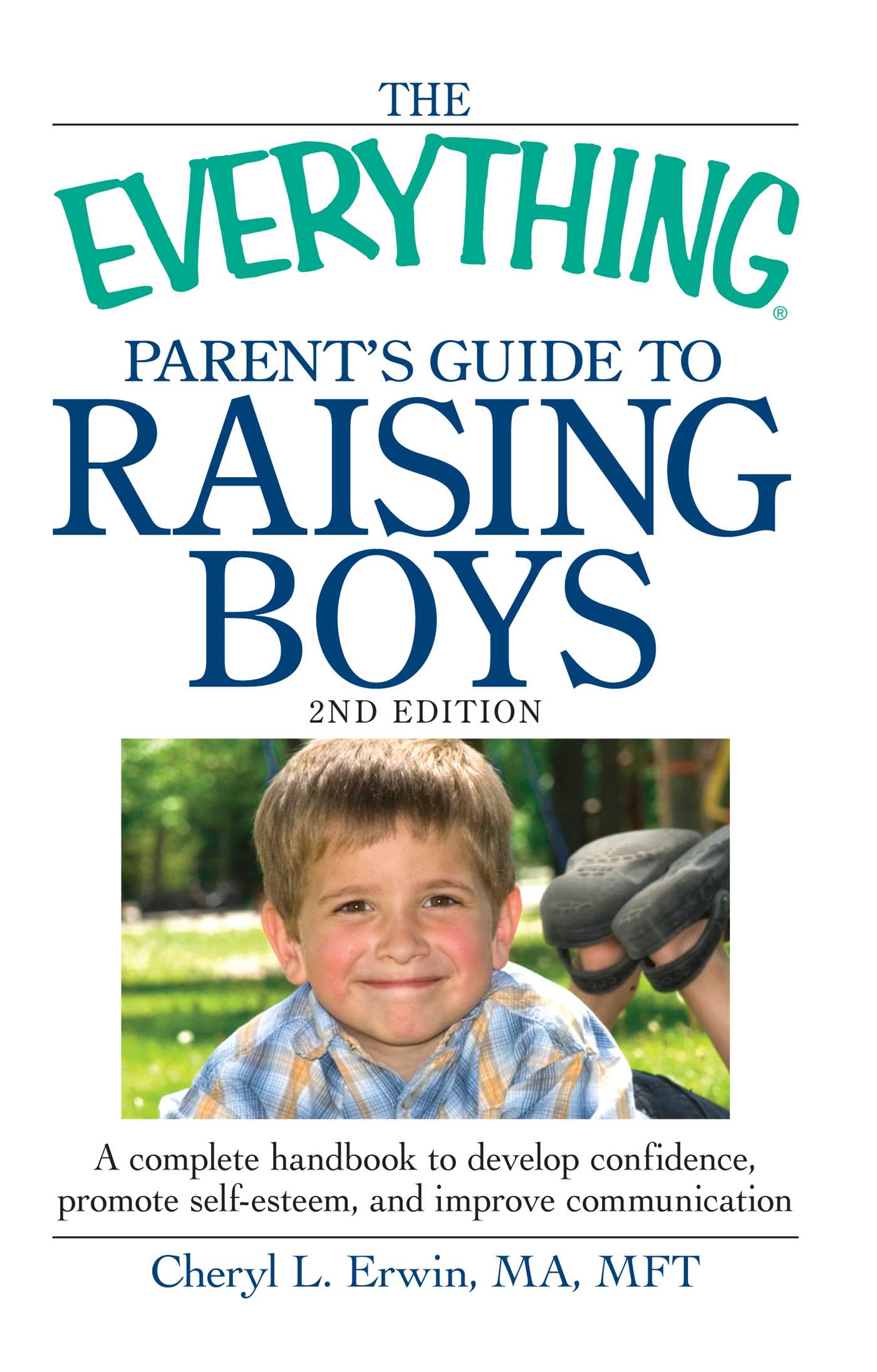 Everything Parent's Guide to Raising Boys: A complete handbook to develop confidence, promote self-esteem, and improve communication