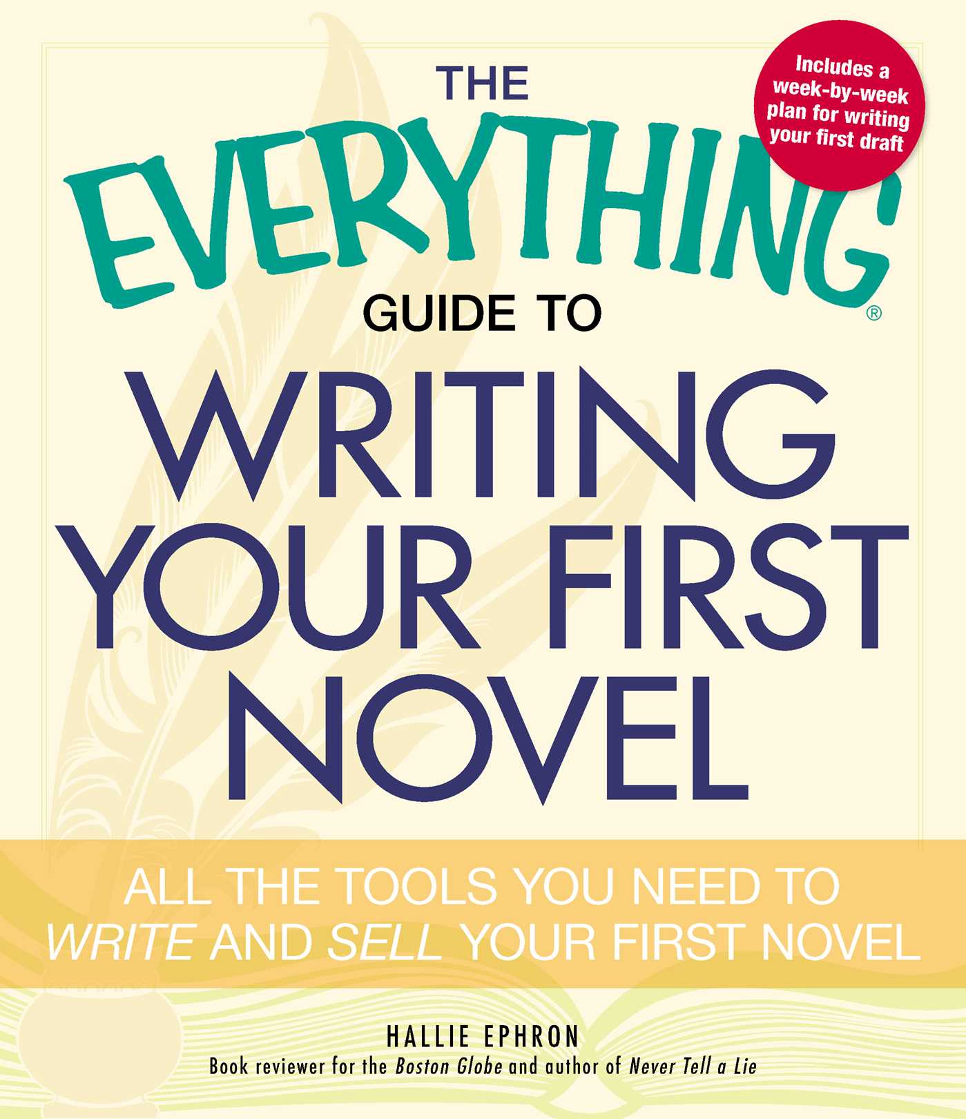 Everything Guide to Writing Your First Novel: All the tools you need to write and sell your first novel