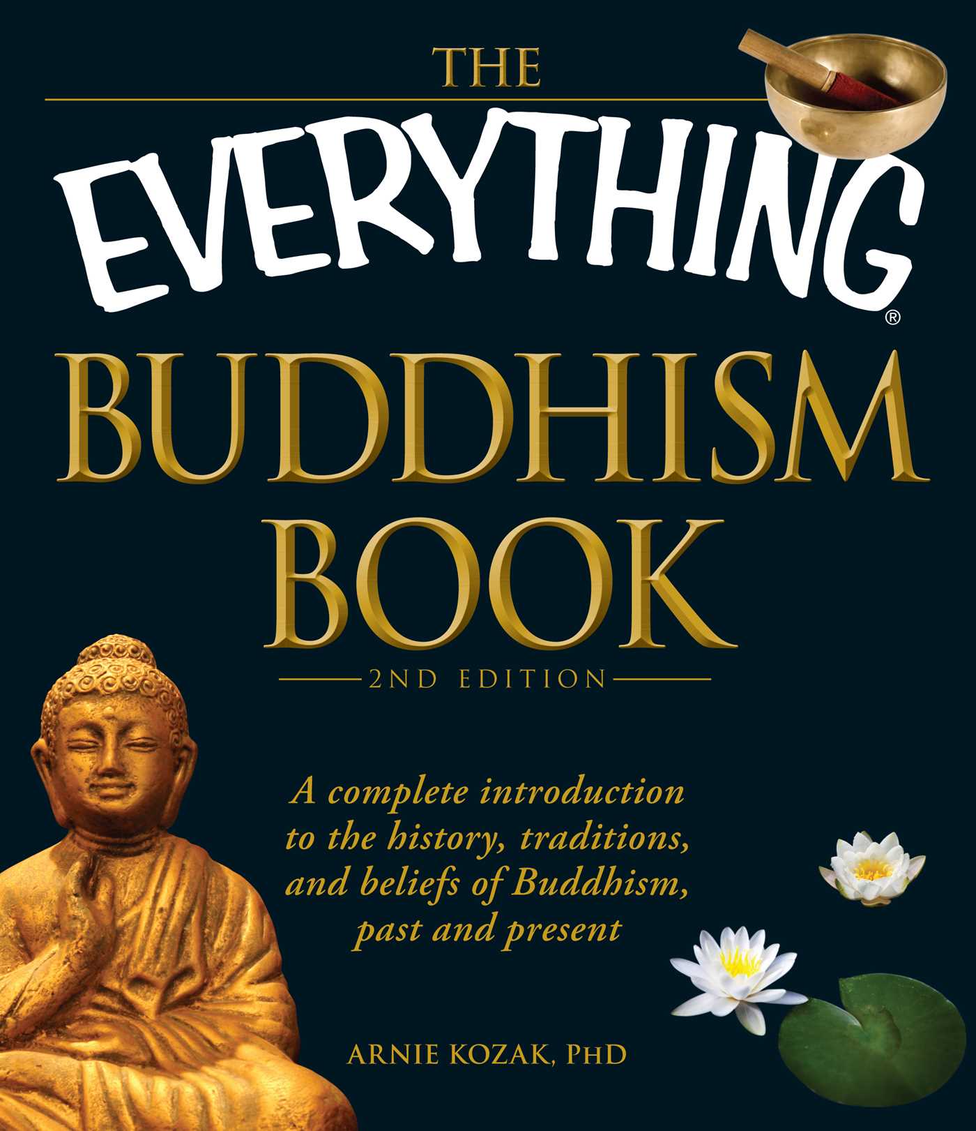 Everything Buddhism Book: A complete introduction to the history, traditions, and beliefs of Buddhism, past and present