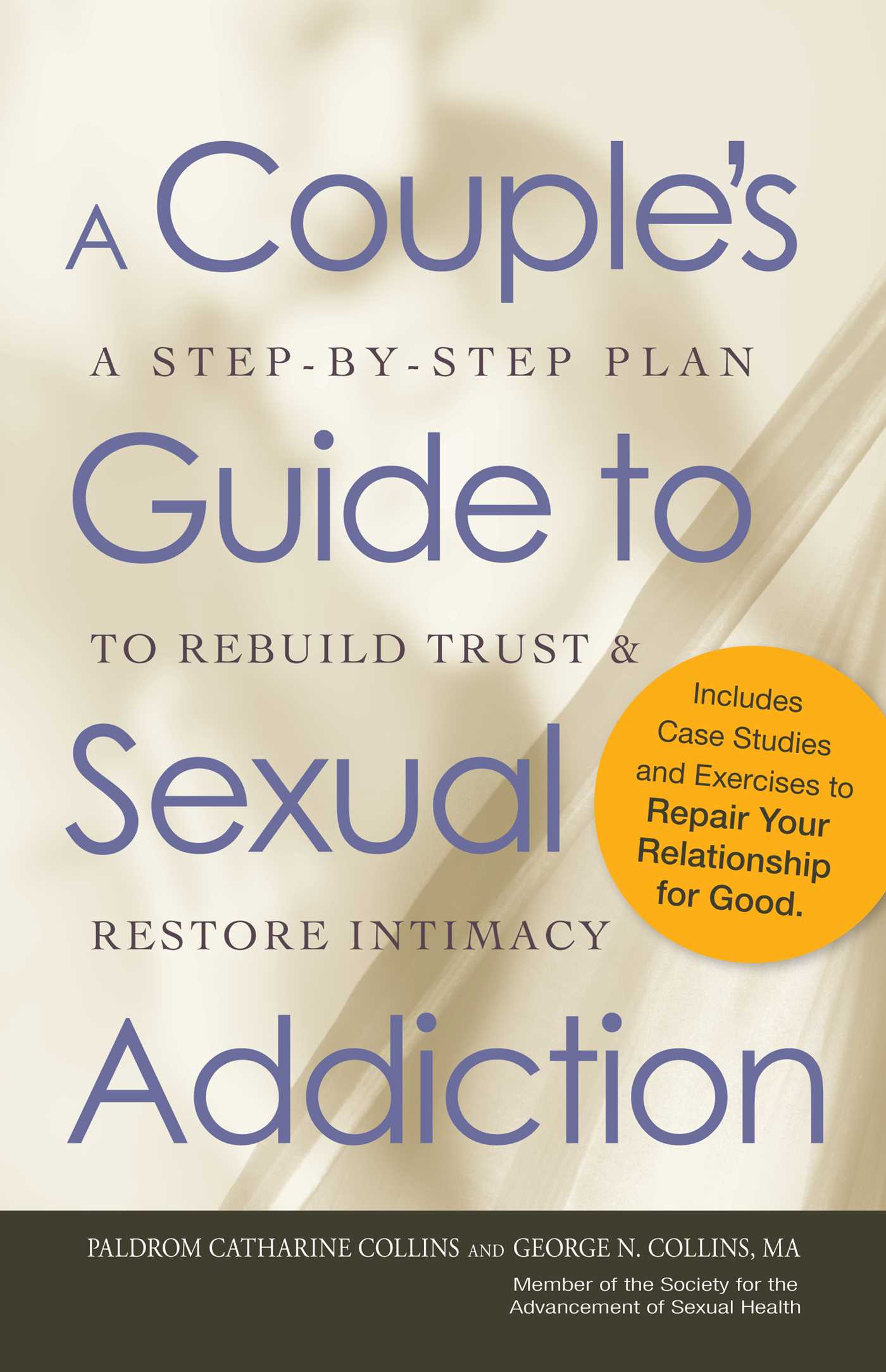 Couple's Guide to Sexual Addiction: A Step-by-Step Plan to Rebuild Trust and Restore Intimacy