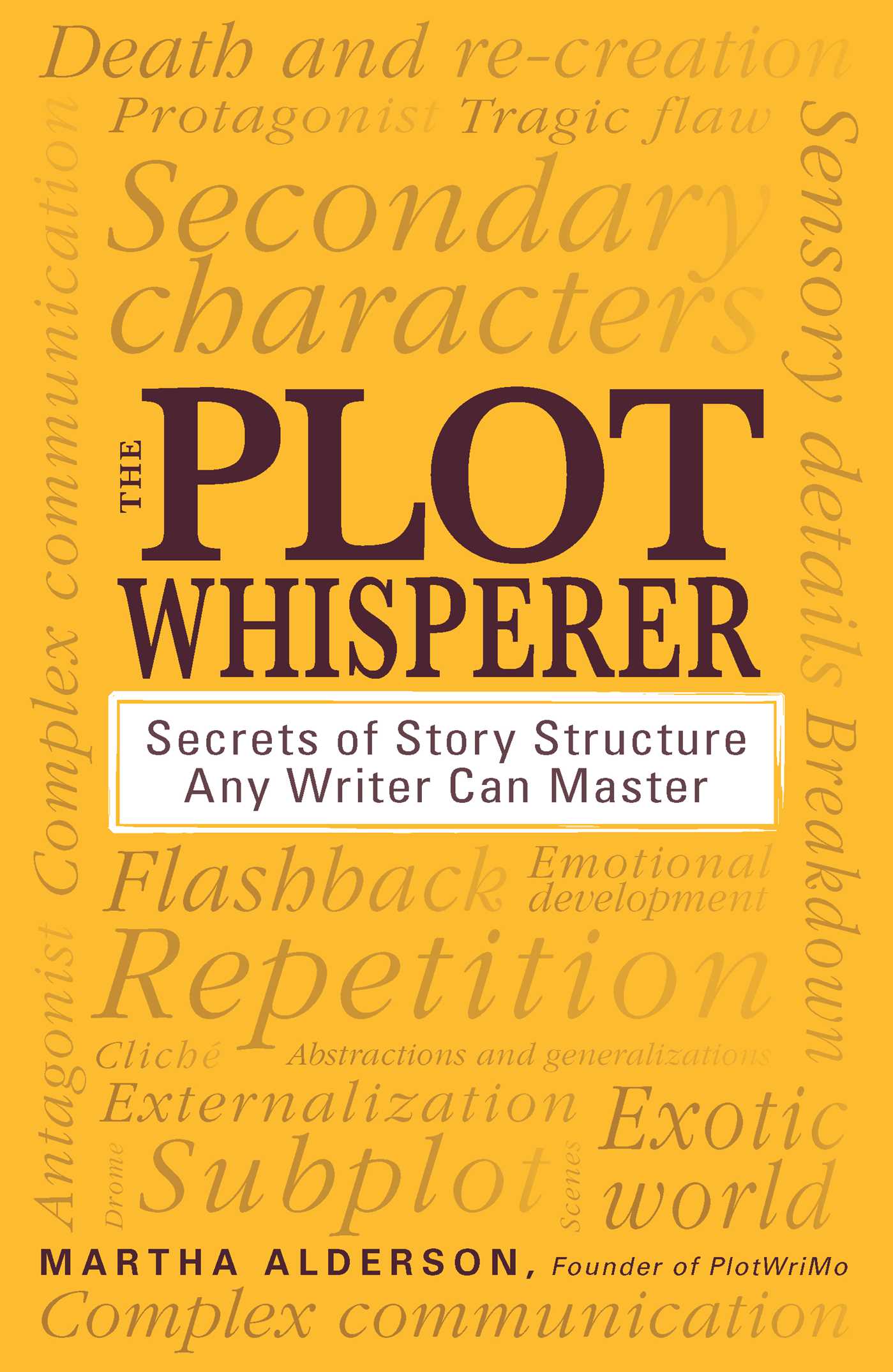 Plot Whisperer: Secrets of Story Structure Any Writer Can Master