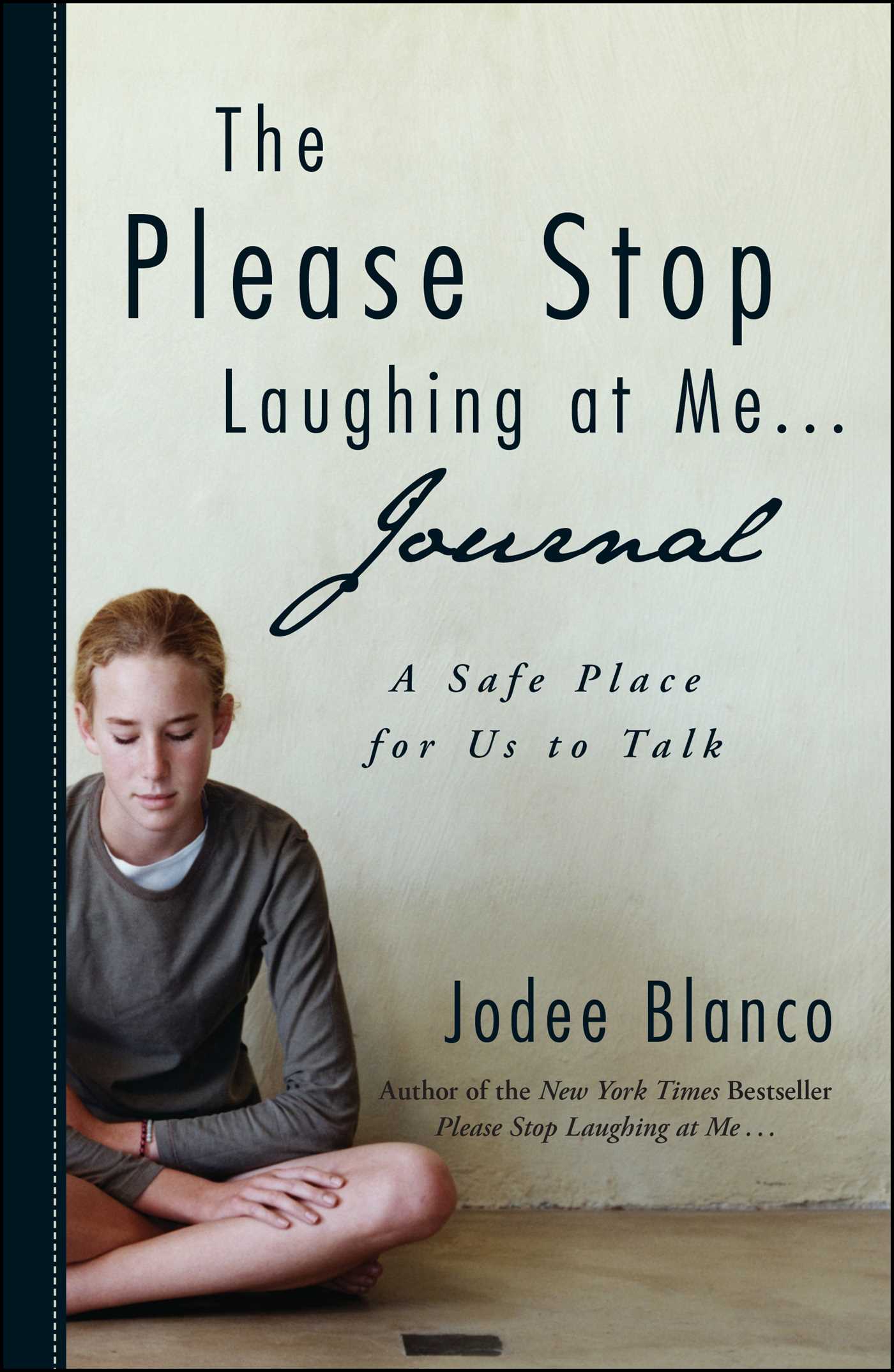 Please Stop Laughing at Me . . . Journal: A Safe Place for Us to Talk