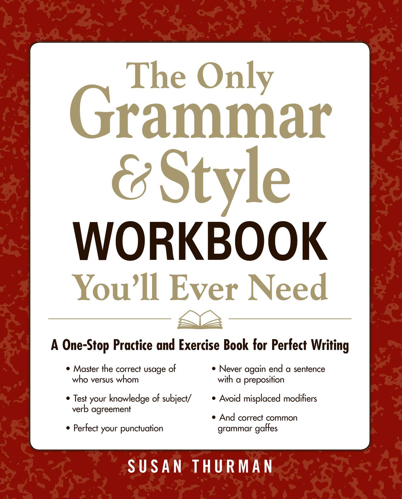Only Grammar & Style Workbook You'll Ever Need: A One-Stop Practice and Exercise Book for Perfect Writing
