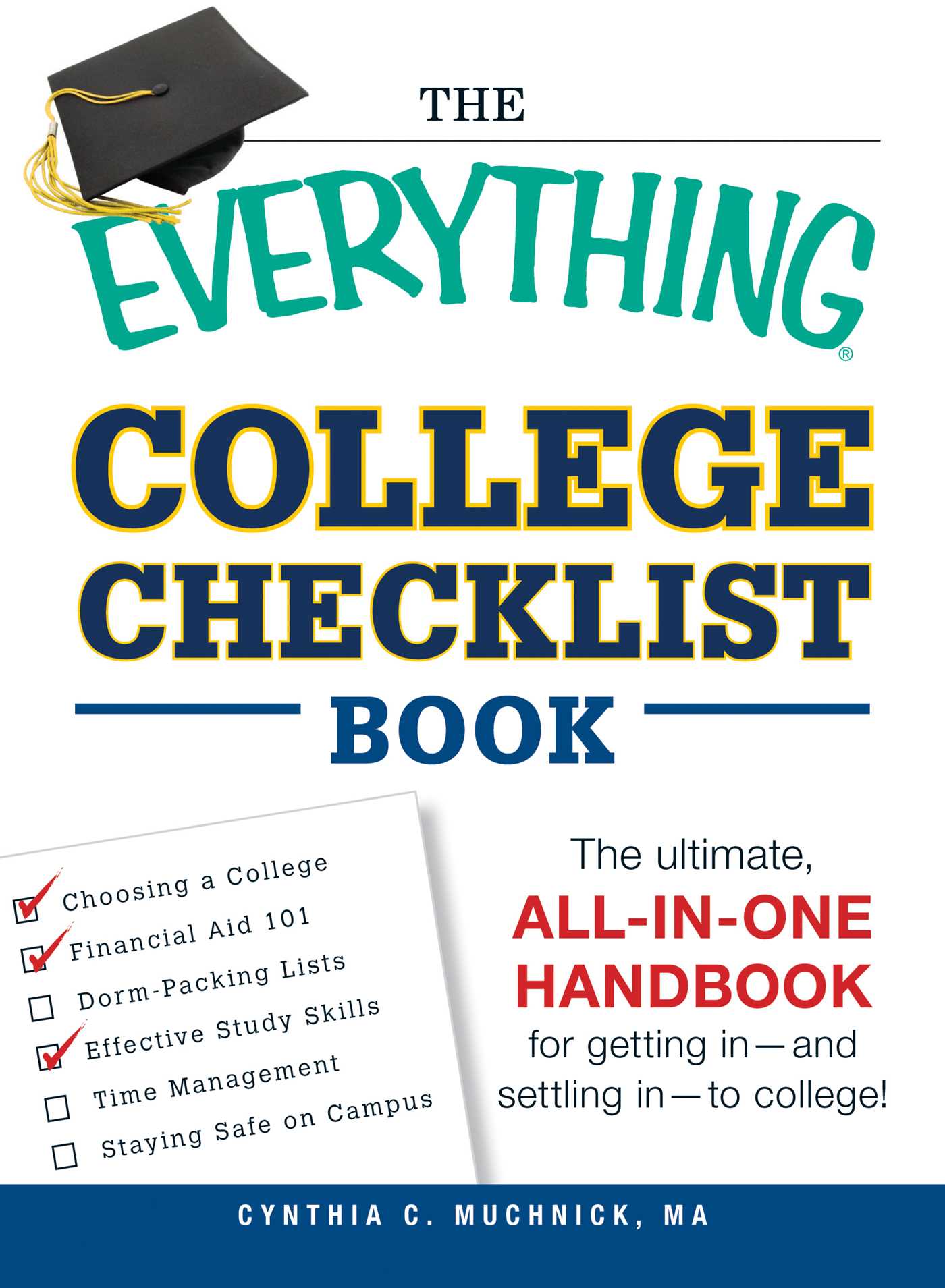 Everything College Checklist Book: The Ultimate, All-in-one Handbook for Getting In - and Settling In - to College!