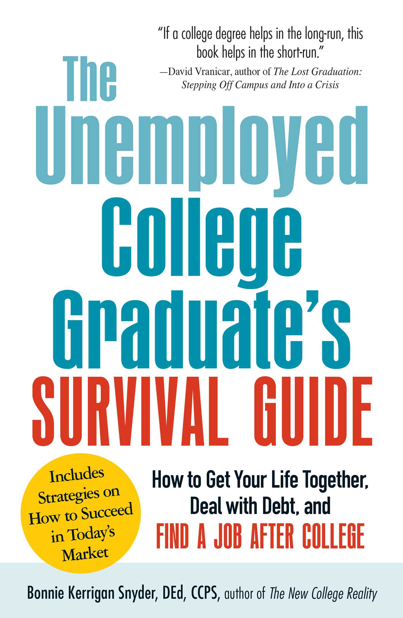 Unemployed College Graduate's Survival Guide: How to Get Your Life Together, Deal with Debt, and Find a Job After College