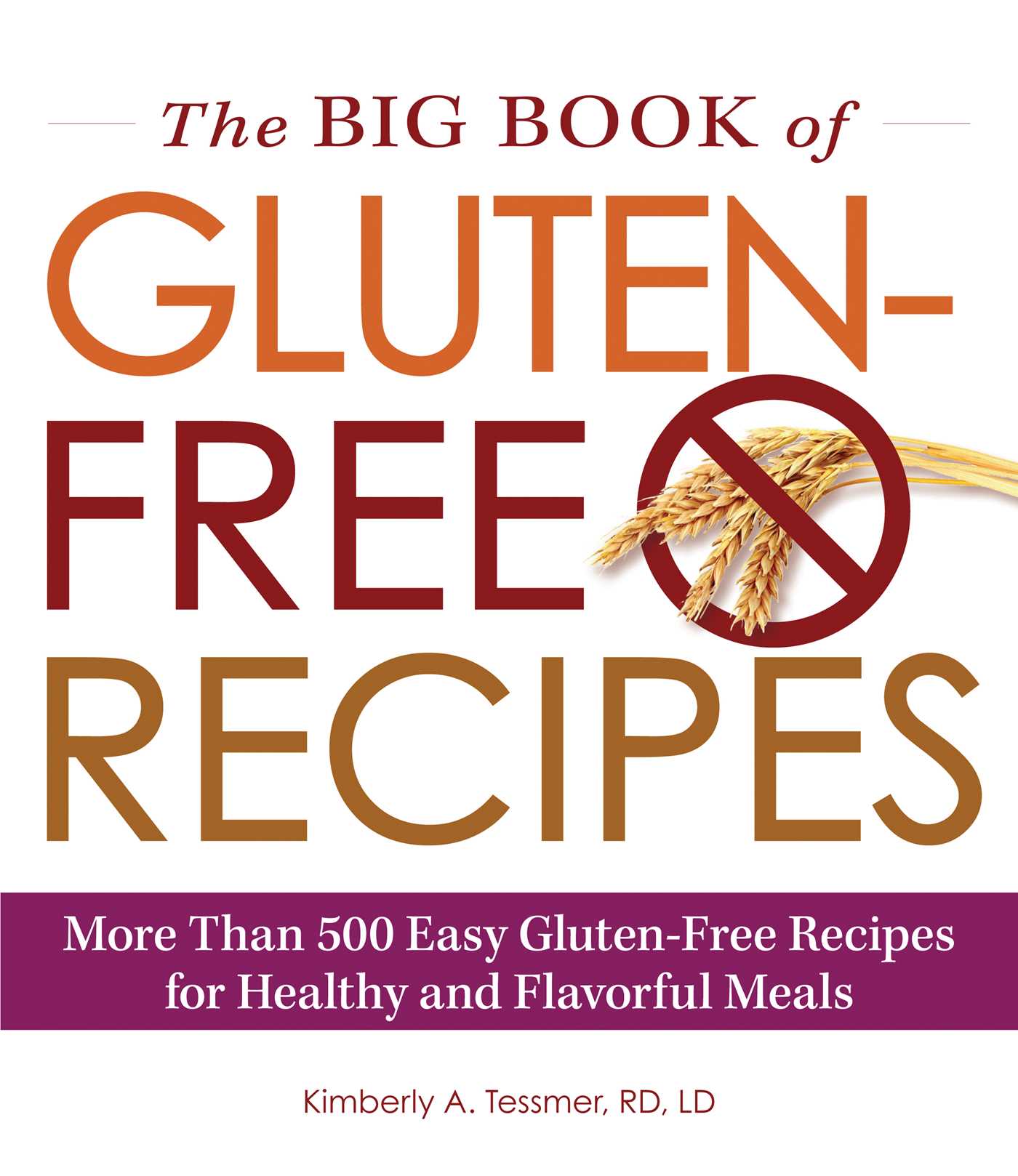 Big Book of Gluten-Free Recipes: More Than 500 Easy Gluten-Free Recipes for Healthy and Flavorful Meals