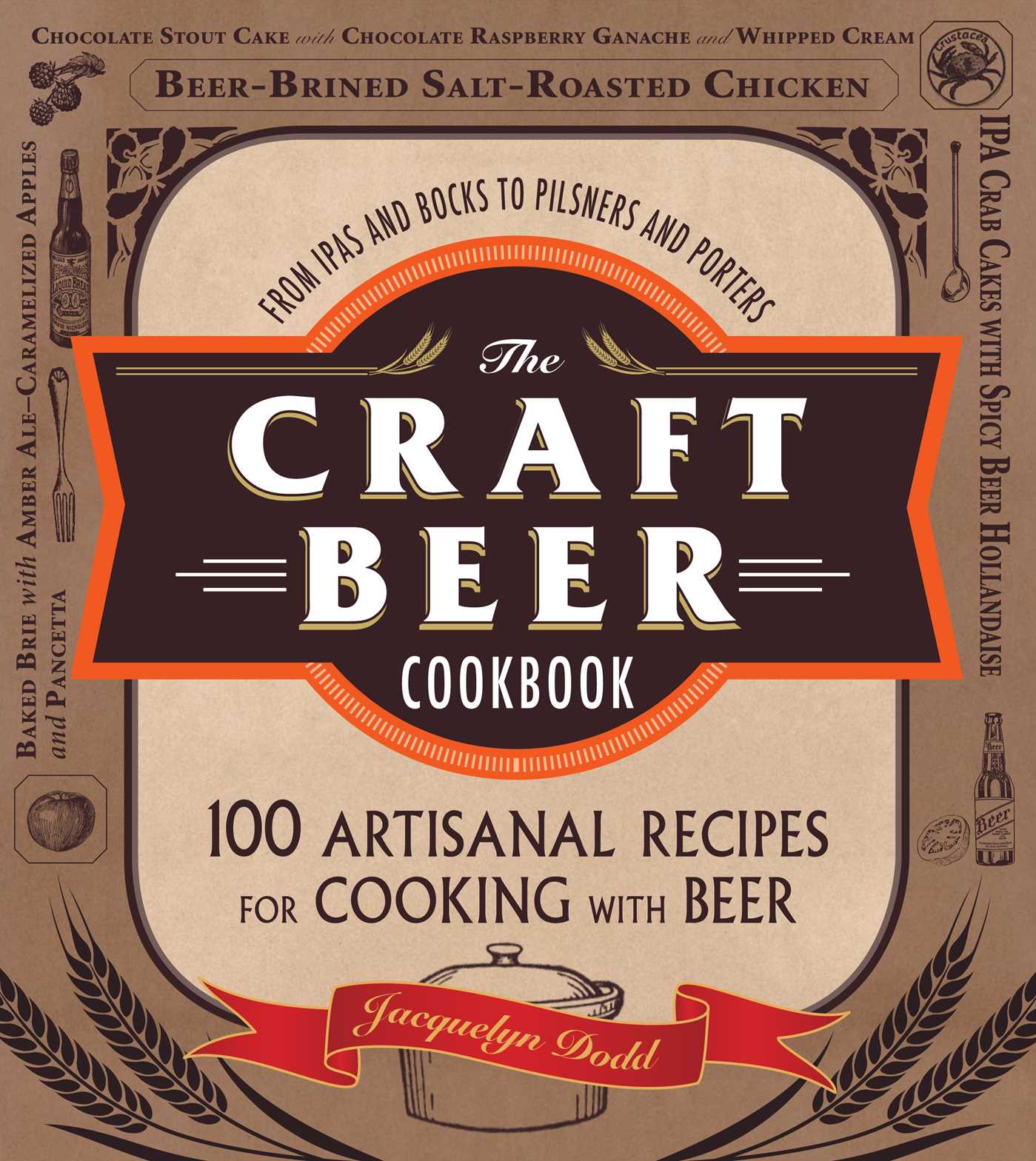 Craft Beer Cookbook: From IPAs and Bocks to Pilsners and Porters, 100 Artisanal Recipes for Cooking with Beer