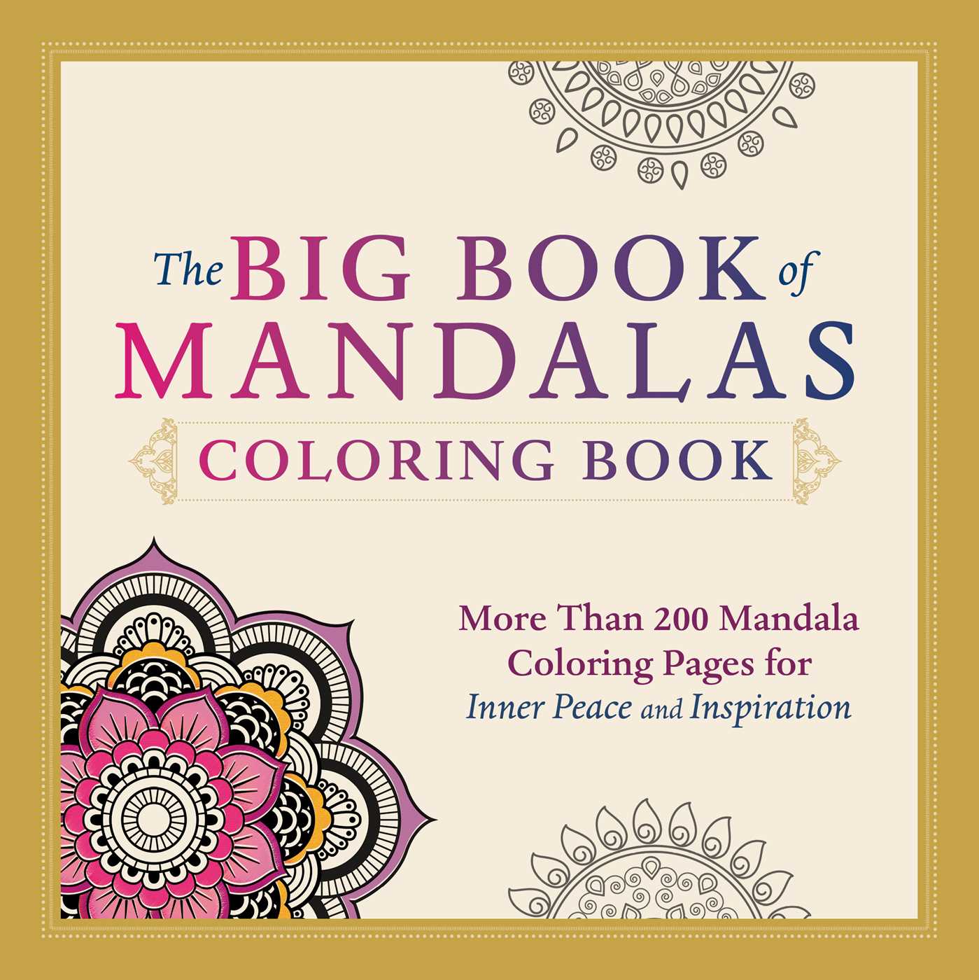 Big Book of Mandalas Coloring Book: More Than 200 Mandala Coloring Pages for Inner Peace and Inspiration