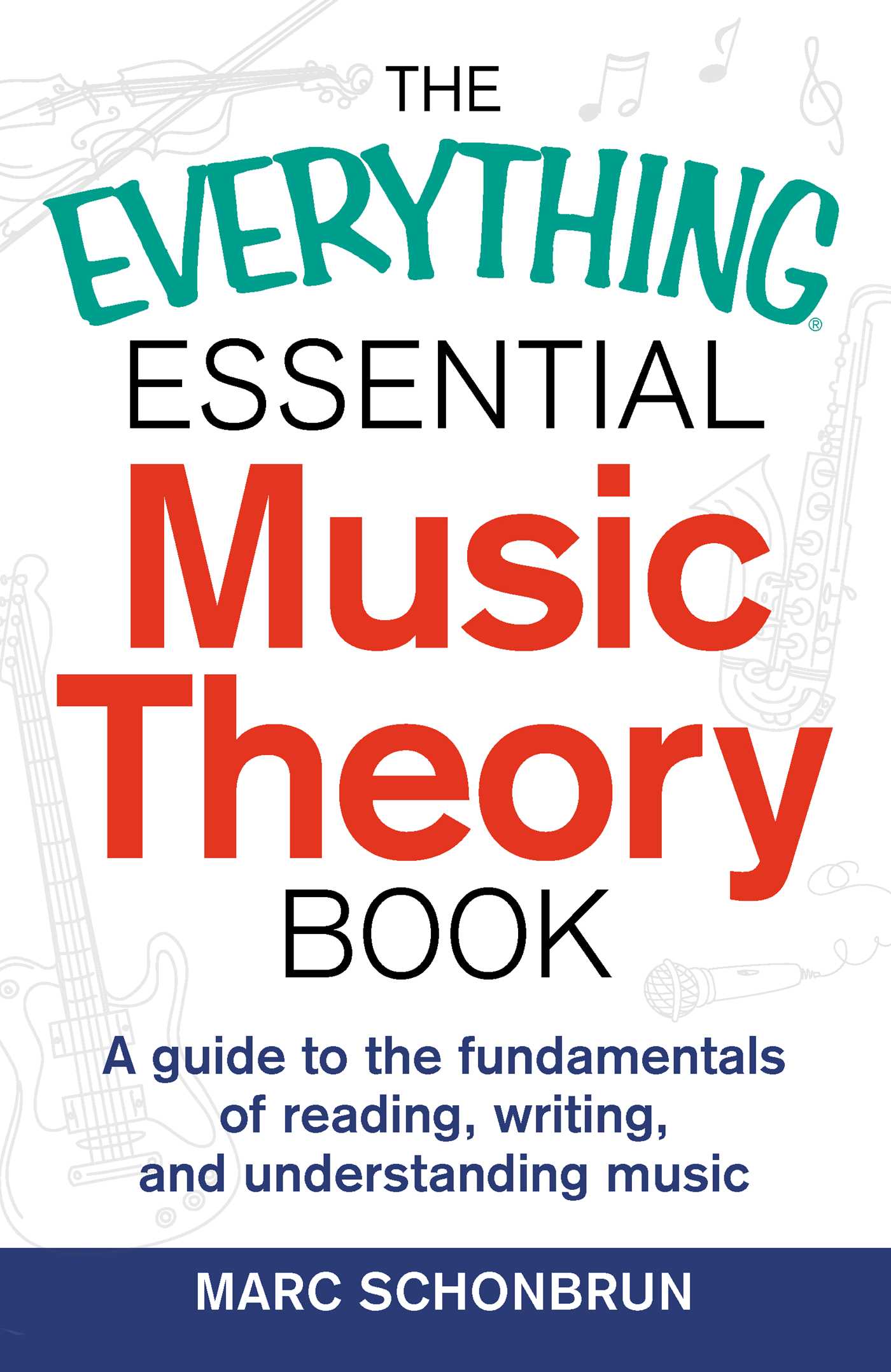 Everything Essential Music Theory Book: A Guide to the Fundamentals of Reading, Writing, and Understanding Music