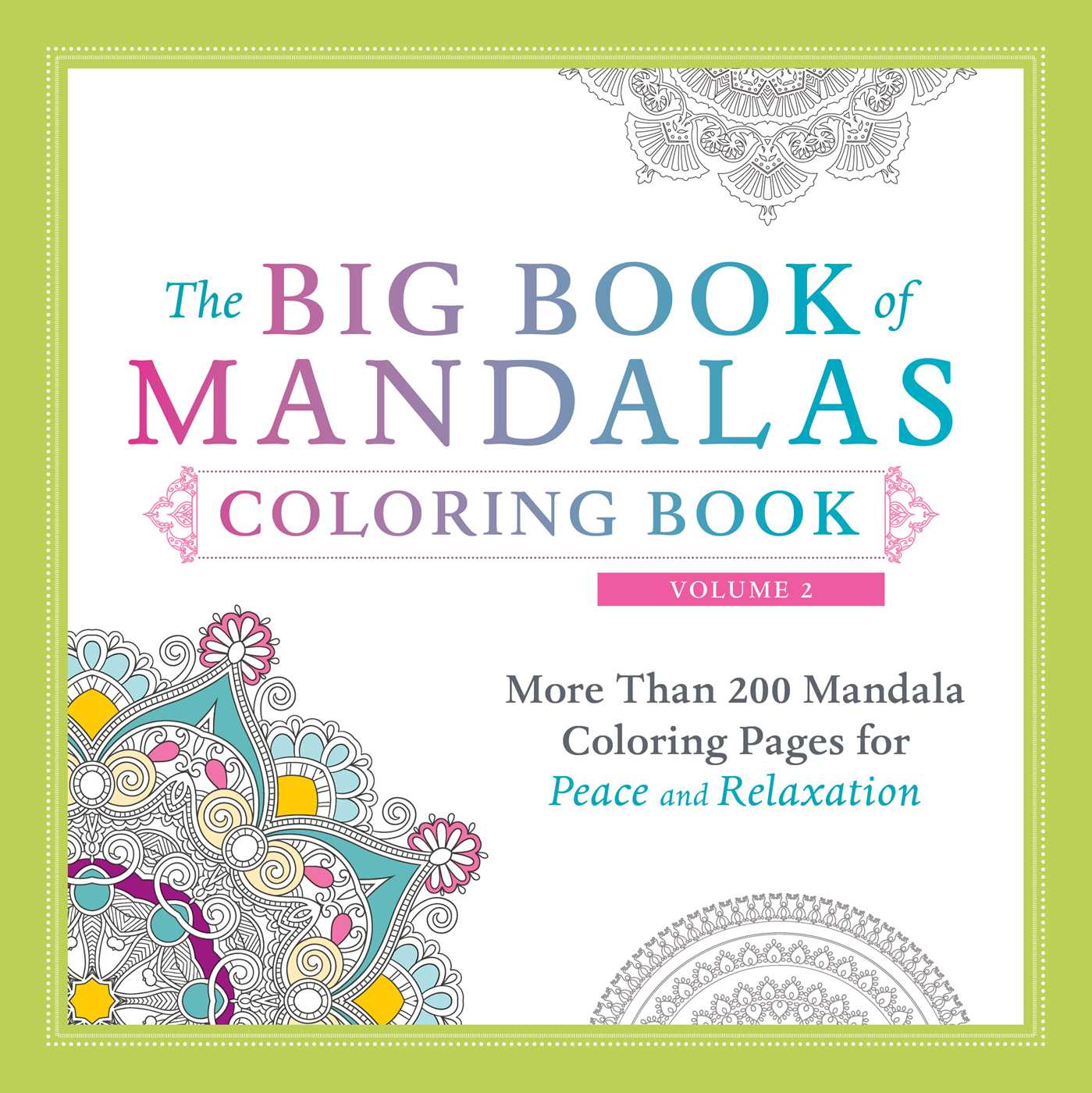Big Book of Mandalas Coloring Book, Volume 2: More Than 200 Mandala Coloring Pages for Peace and Relaxation