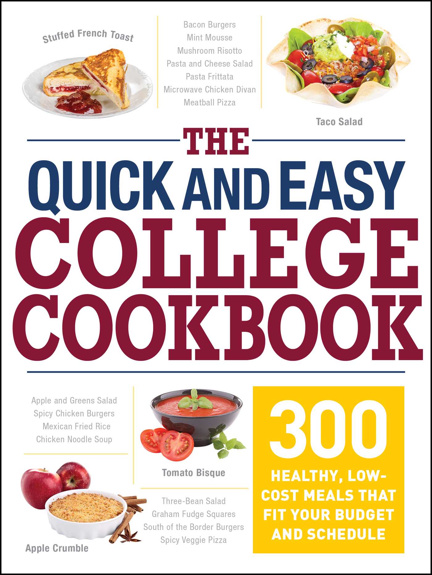 Quick and Easy College Cookbook: 300 Healthy, Low-Cost Meals that Fit Your Budget and Schedule