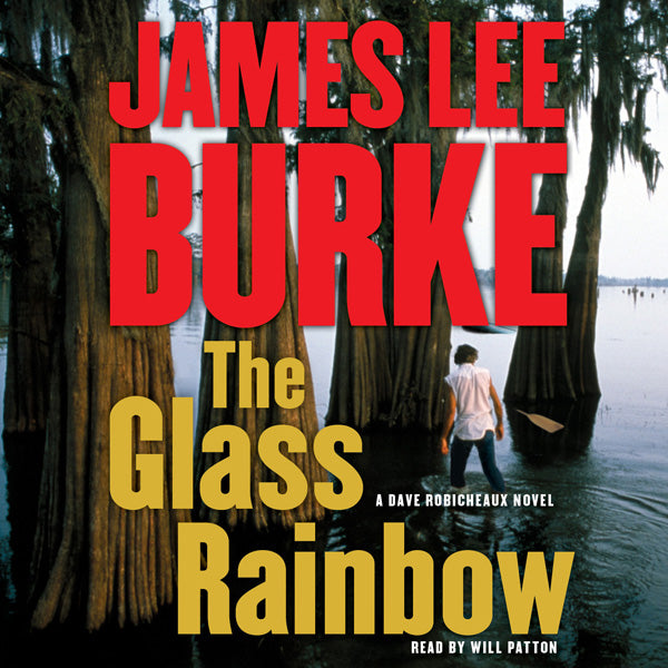 Glass Rainbow: A Dave Robicheaux Novel