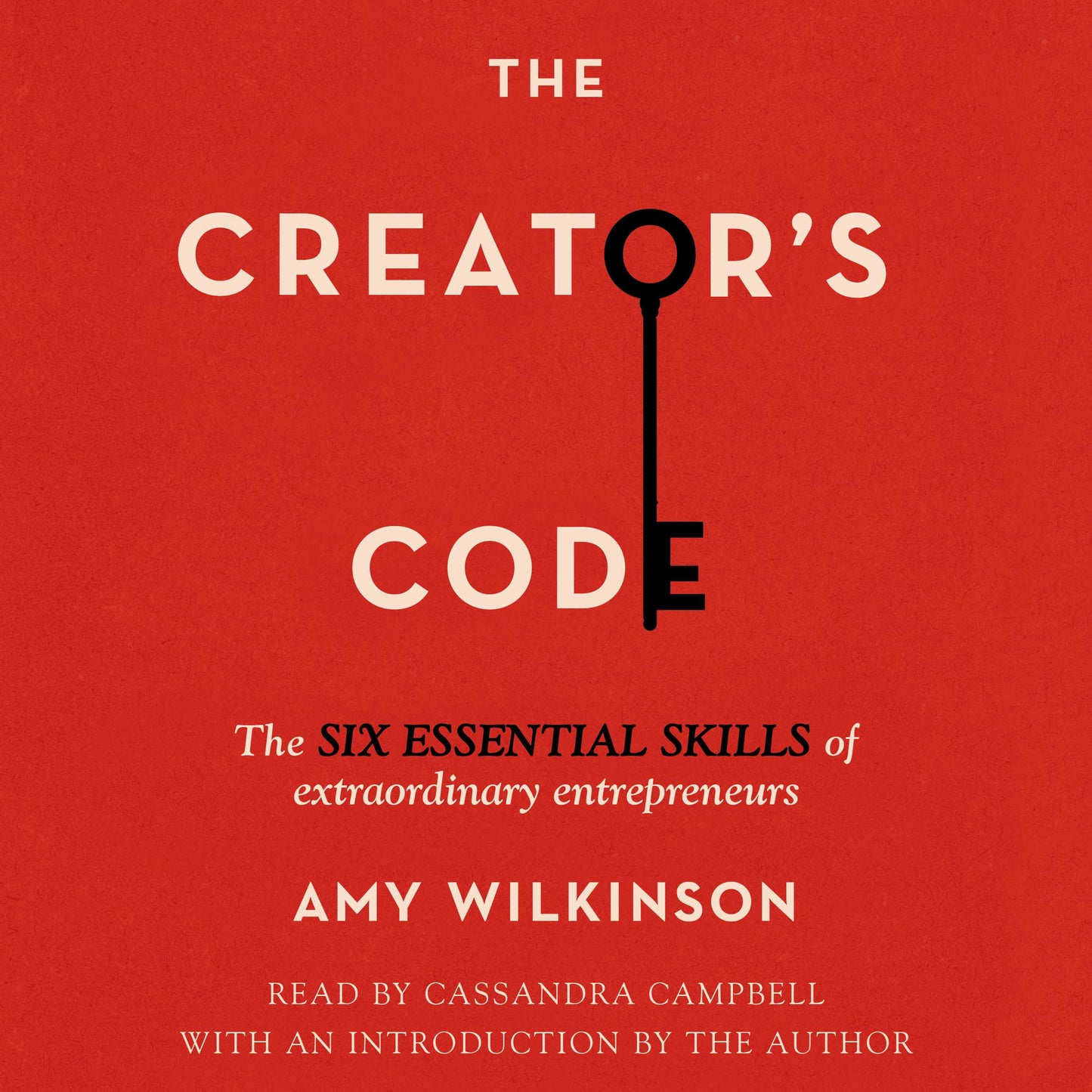 Creator's Code: The Six Essential Skills of Extraordinary Entrepreneurs