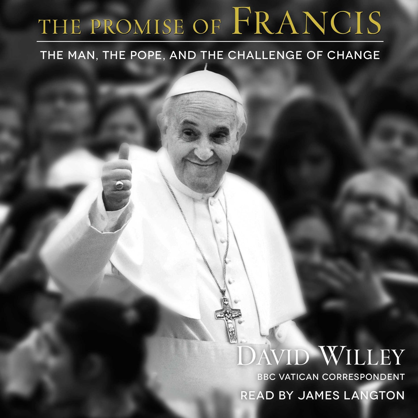 Promise of Francis: The Man, the Pope, and the Challenge of Change