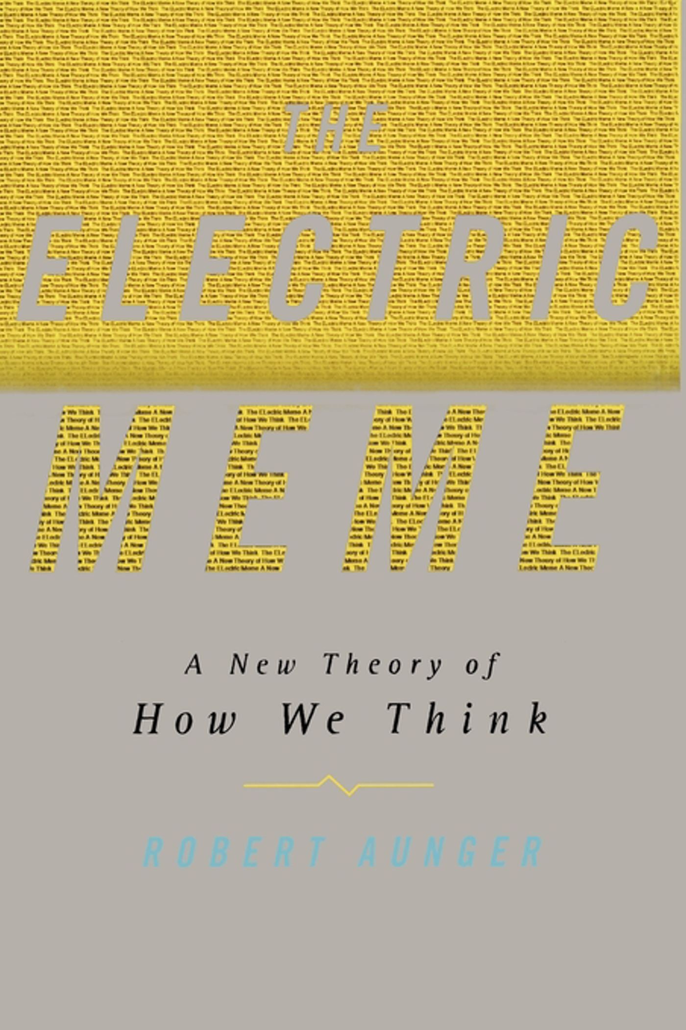 Electric Meme: A New Theory of How We Think