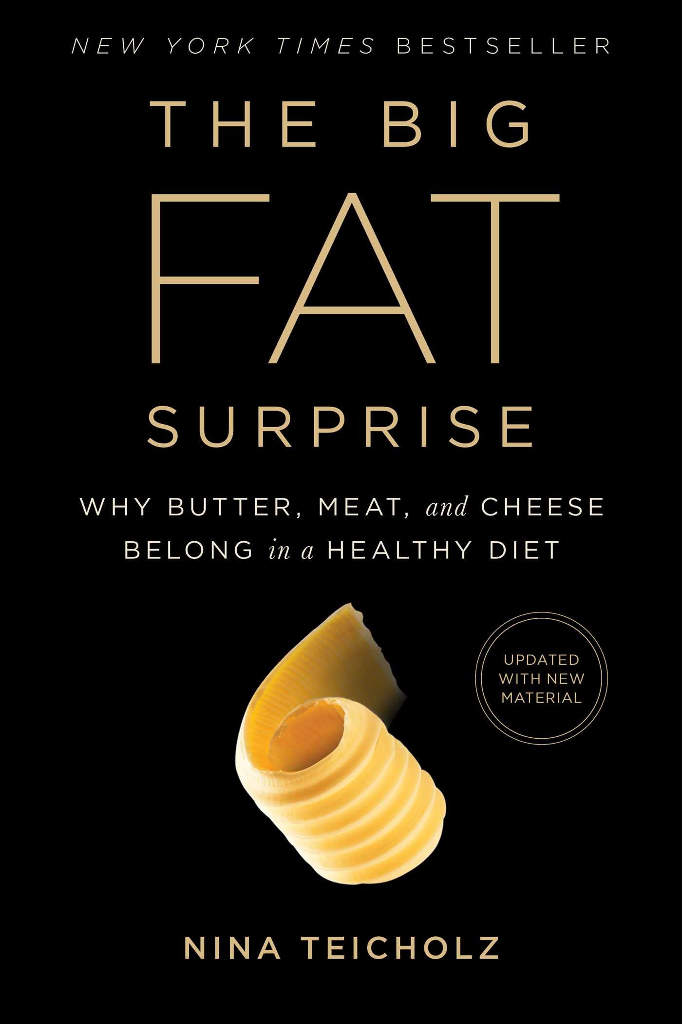 Big Fat Surprise: Why Butter, Meat and Cheese Belong in a Healthy Diet