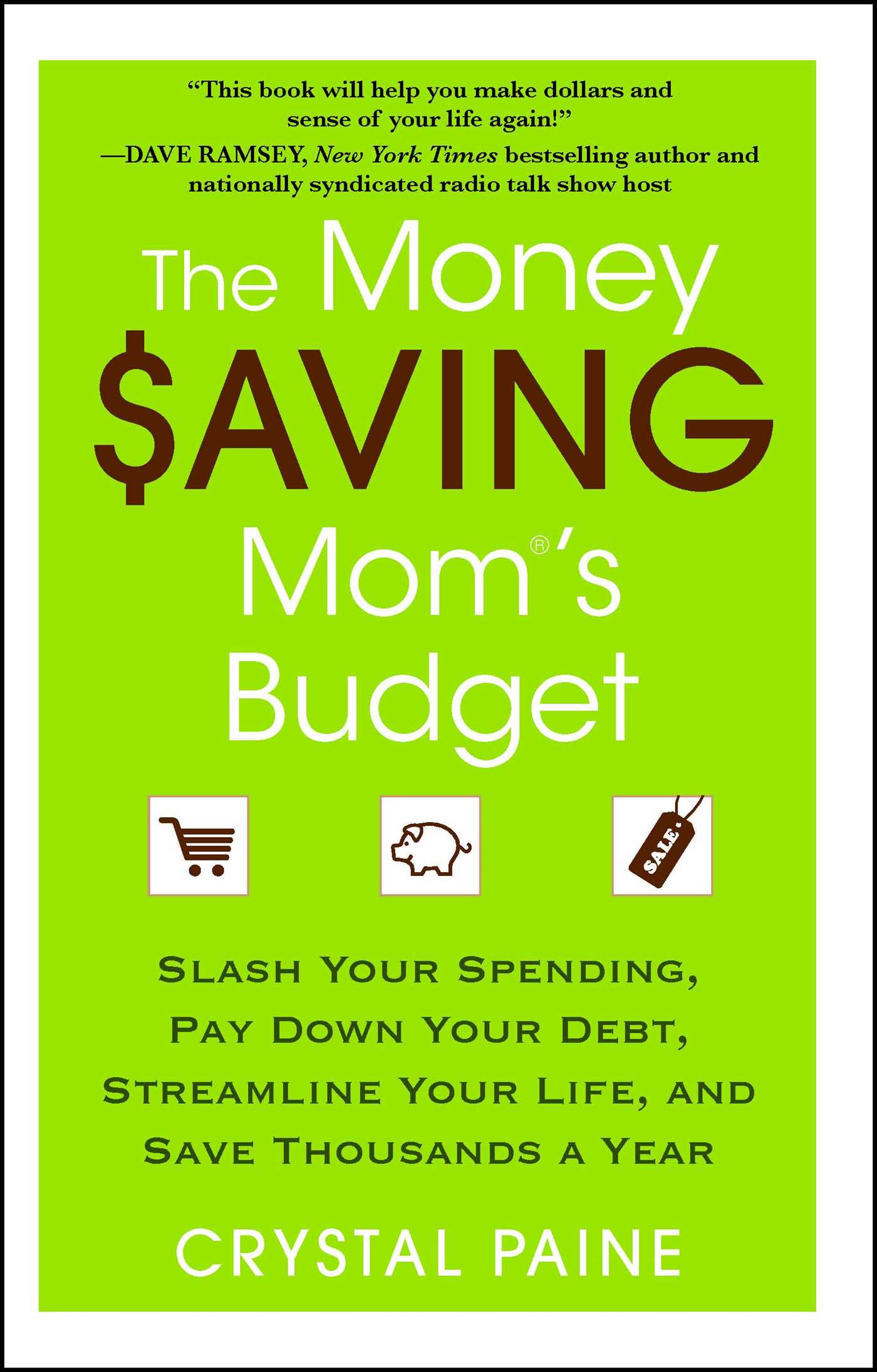 Money Saving Mom's Budget: Slash Your Spending, Pay Down Your Debt, Streamline Your Life, and Save Thousands a Year